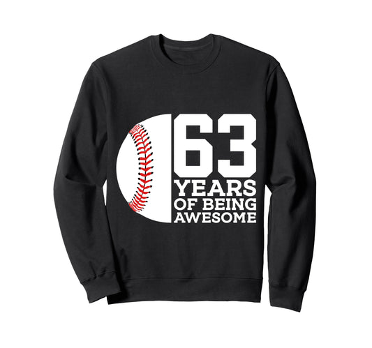 63 Years Being Awesome Baseball Sweatshirt - Streetwear Style for Adults - T-Shirt, Sweatshirt, Hoodie