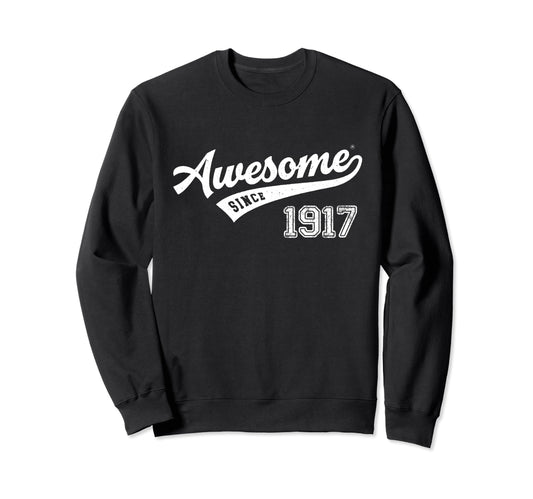 Awesome Since 1917 Old School Sweatshirt - Trendy Graphic for Adults - T-Shirt, Sweatshirt, Hoodie