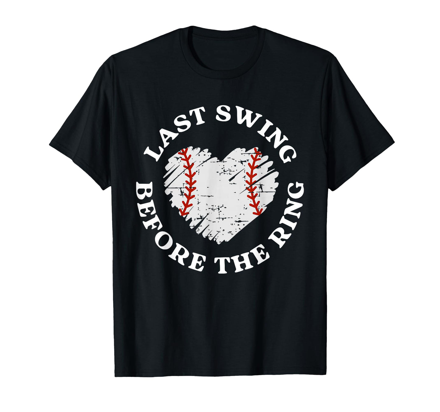 Last Swing Before Ring Baseball T-Shirt - Streetwear Style for Adults - T-Shirt, Sweatshirt, Hoodie