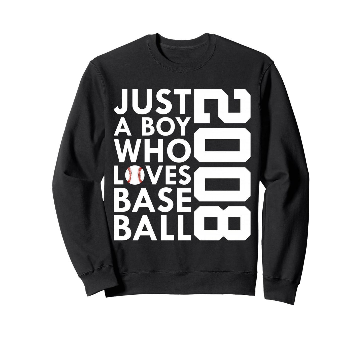 2008 Just Who Loves Baseball 18Th Sweatshirt - Trendy Graphic Unisex - T-Shirt, Sweatshirt, Hoodie