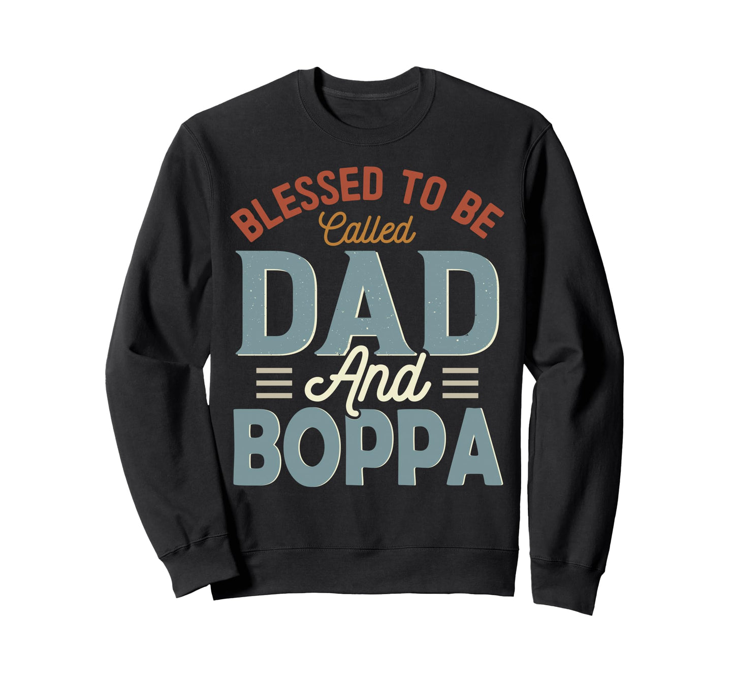 Blessed To Be Called Dad And Boppa Sweatshirt - Aesthetic Graphic Unisex - T-Shirt, Sweatshirt, Hoodie