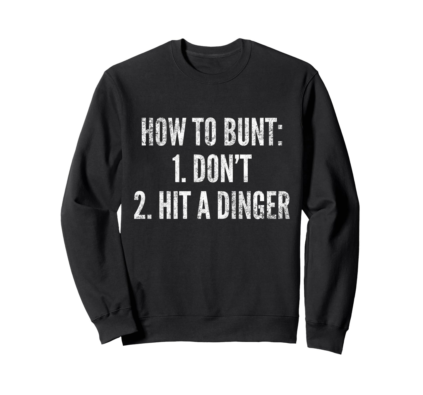 How To Bunt Hit Dinger Funny Baseball Sweatshirt - Trendy Graphic Unisex - T-Shirt, Sweatshirt, Hoodie