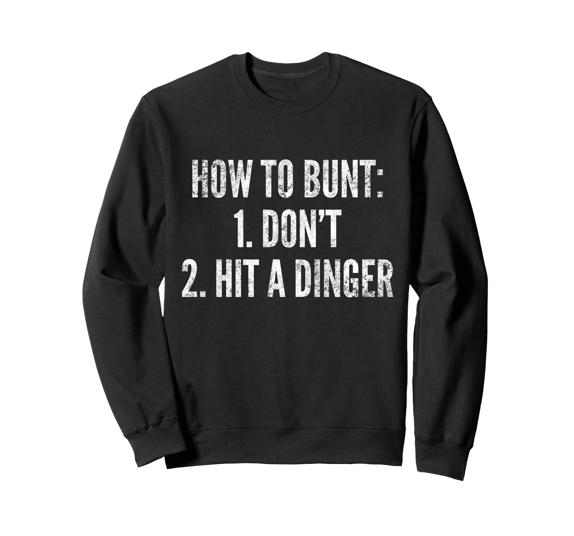 How To Bunt Hit Dinger Funny Baseball Sweatshirt - Trendy Graphic Unisex - T-Shirt, Sweatshirt, Hoodie