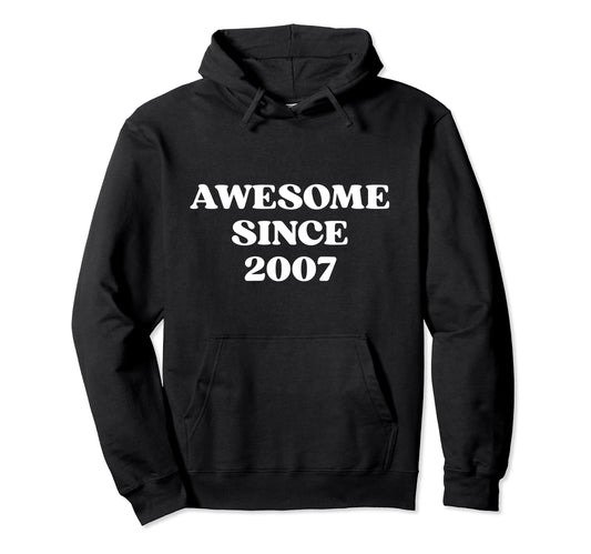 Awesome Since 2007 Born 2007 Y2K Aesthetic Hoodie - Unique Graphic Unisex - T-Shirt, Sweatshirt, Hoodie