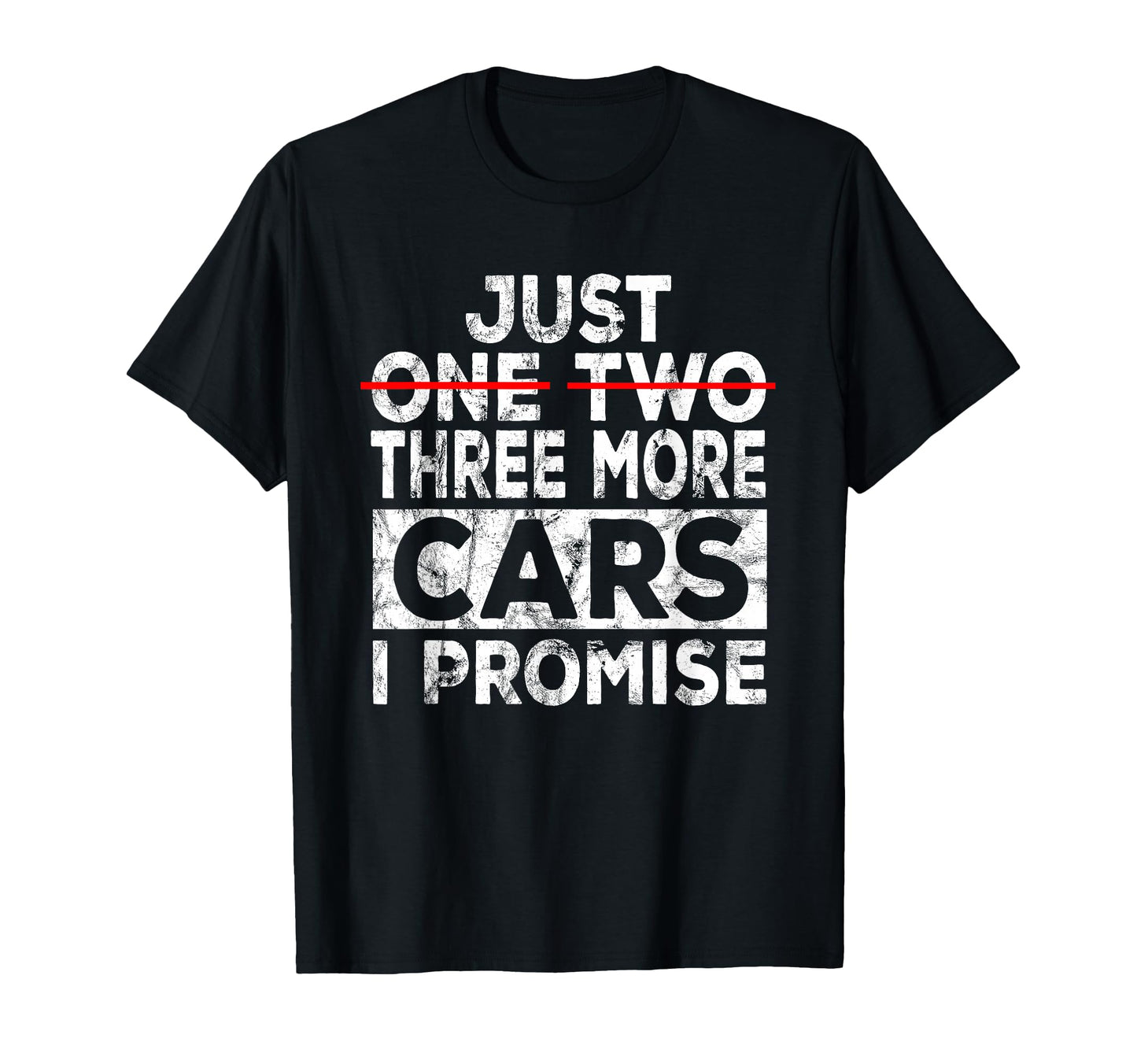 Just One More Car I Promise T-Shirt - Casual Everyday Wear Men Women - T-Shirt, Sweatshirt, Hoodie