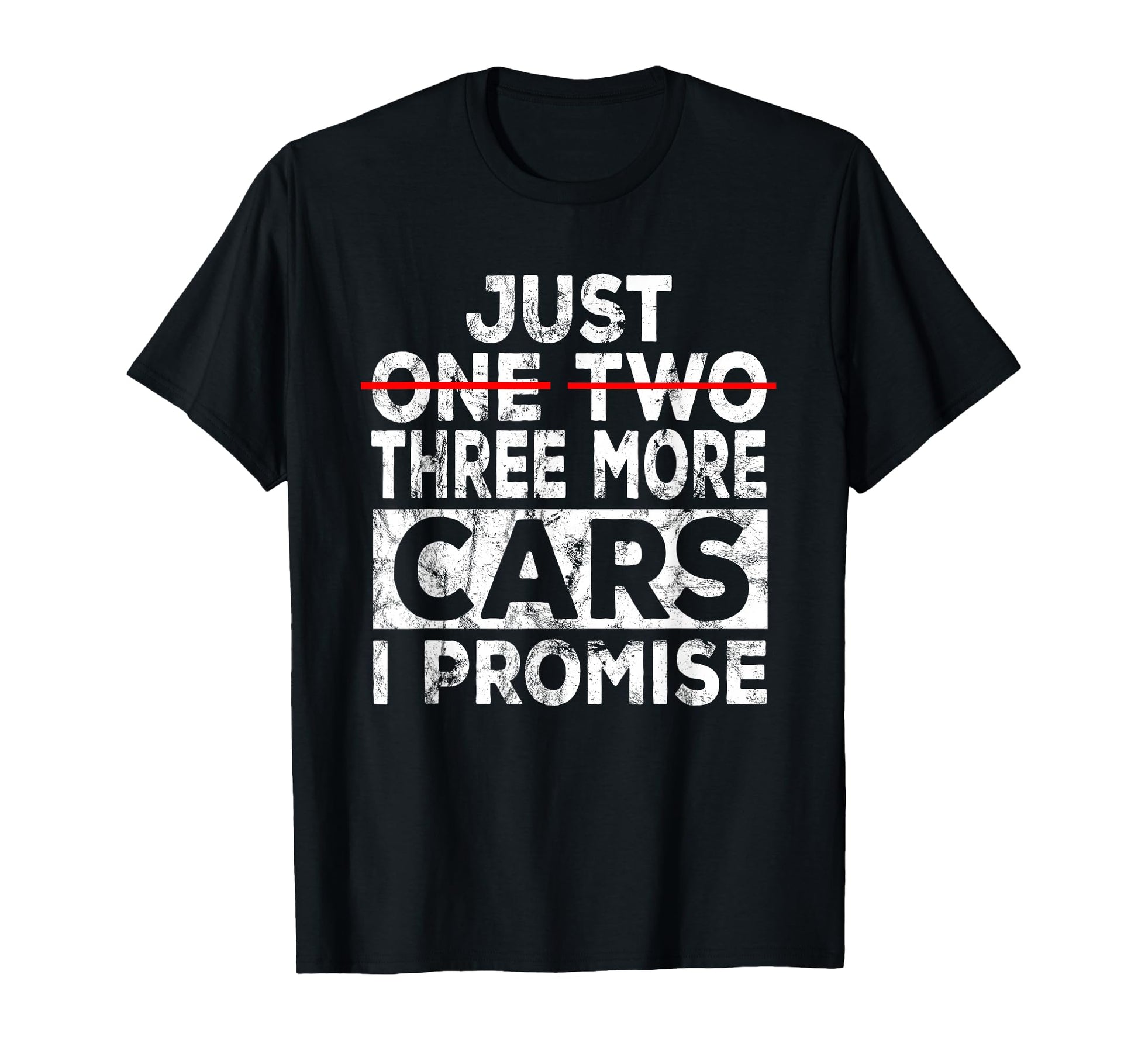 Just One More Car I Promise T-Shirt - Casual Everyday Wear Men Women - T-Shirt, Sweatshirt, Hoodie