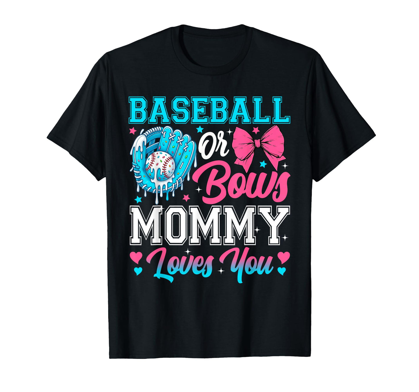 Baseball Or Bows Mommy Loves You Gender T-Shirt - Streetwear Style Unisex - T-Shirt, Sweatshirt, Hoodie