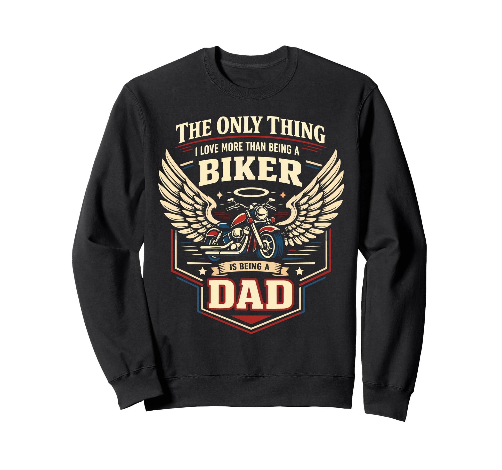 Motorcycle Biker Dad Only Thing I Sweatshirt - Graphic Print Men Women - T-Shirt, Sweatshirt, Hoodie
