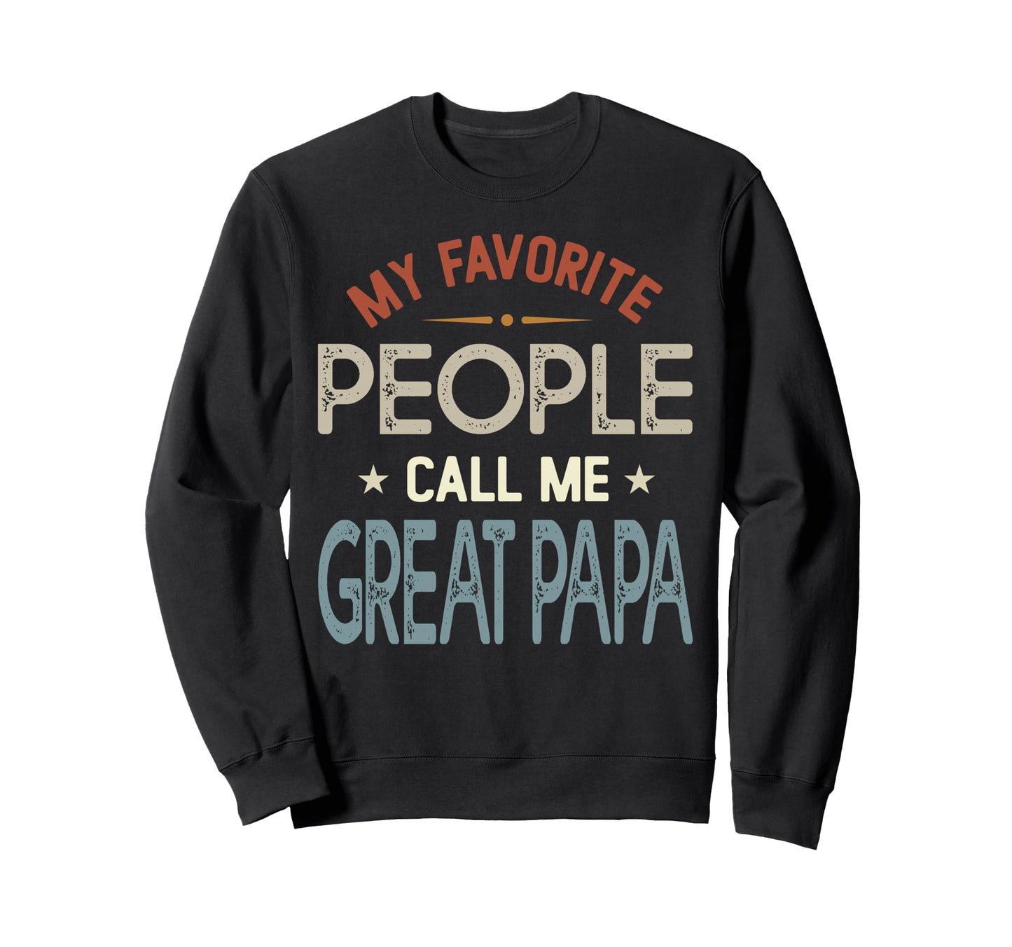 My Favorite People Call Me Great Sweatshirt - Custom Art Print Men Women - T-Shirt, Sweatshirt, Hoodie