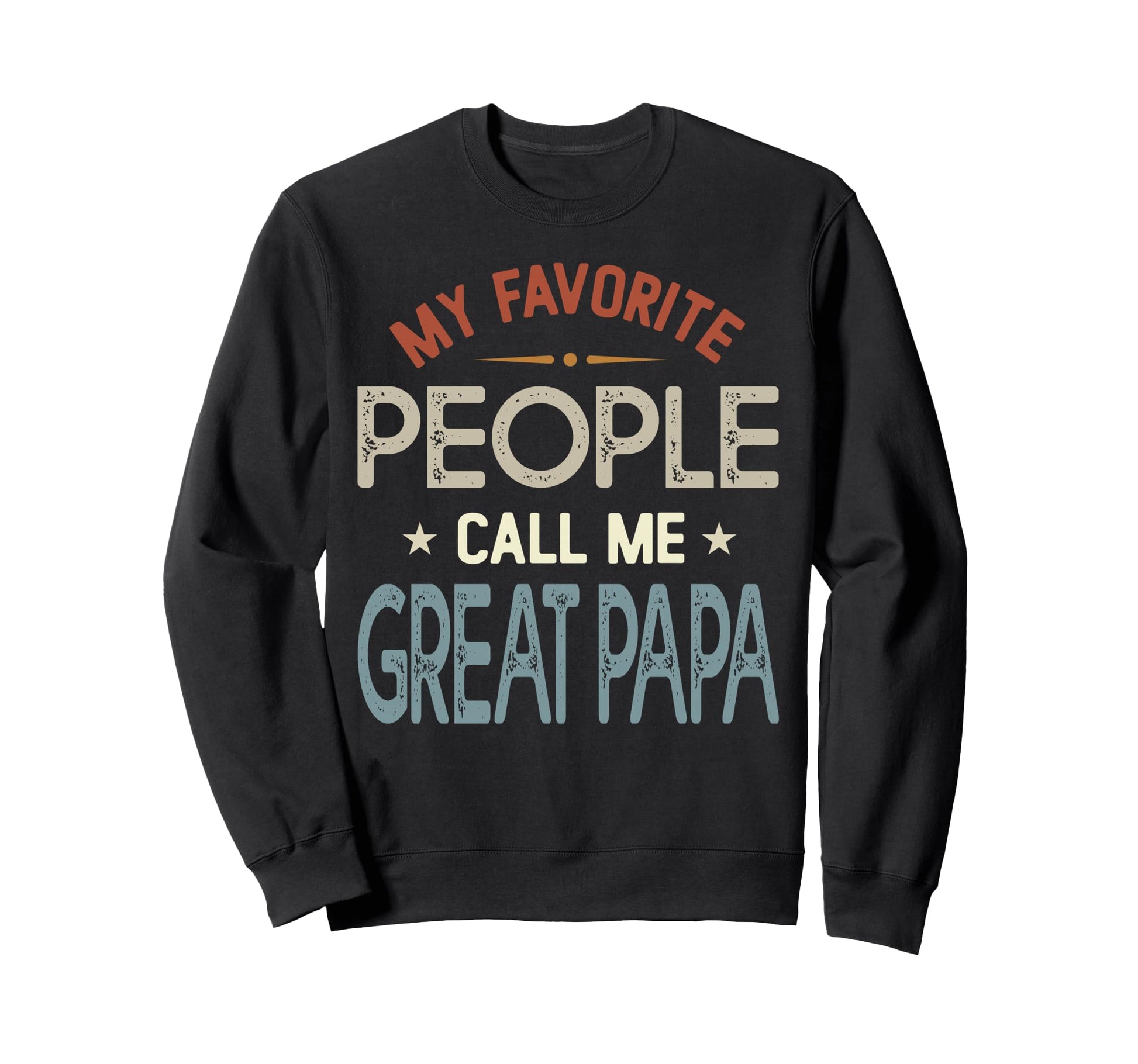 My Favorite People Call Me Great Sweatshirt - Custom Art Print Men Women - T-Shirt, Sweatshirt, Hoodie