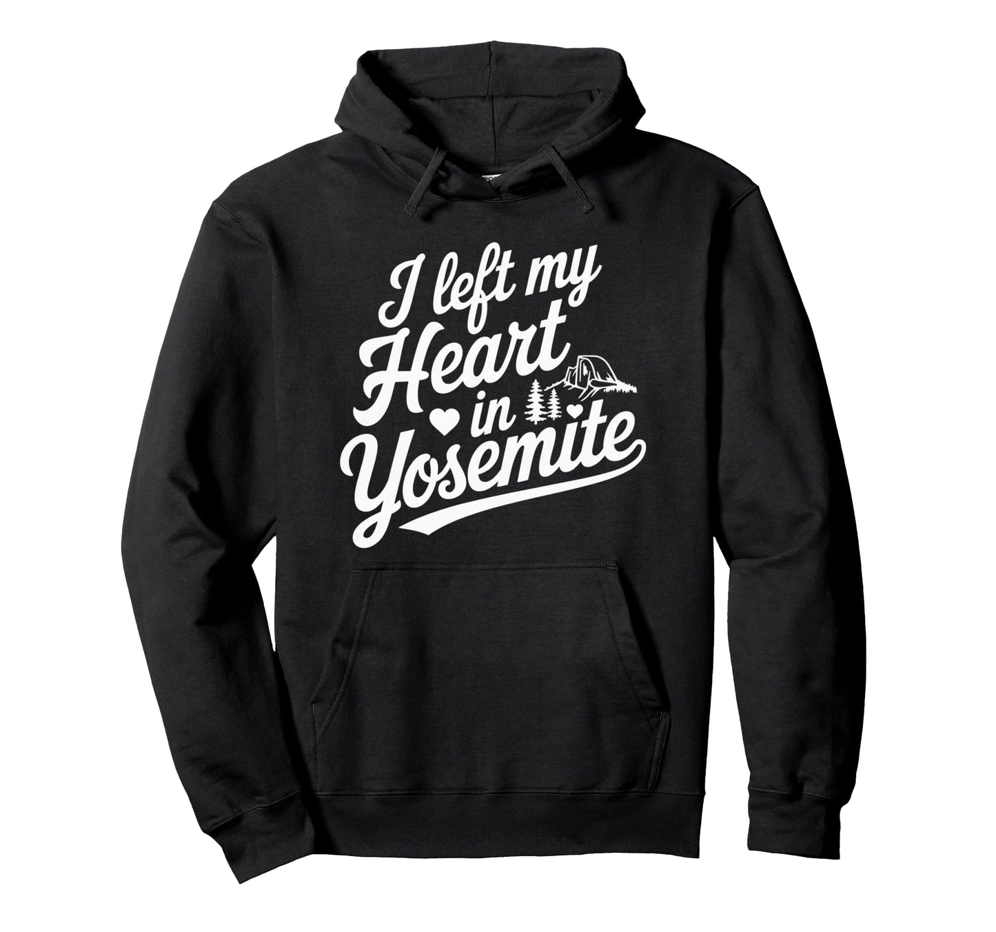 I Left My Heart Yosemite National Hoodie - Fun Novelty Design Men Women - T-Shirt, Sweatshirt, Hoodie