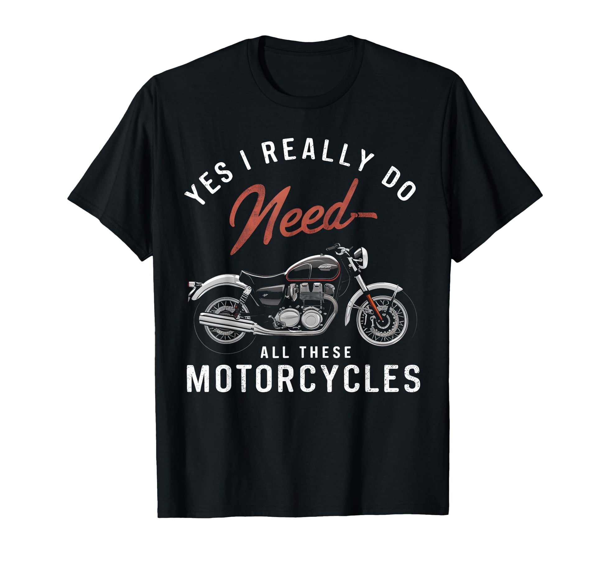 Yes I Really Do Need All These T-Shirt - Casual Everyday Wear for Adults - T-Shirt, Sweatshirt, Hoodie