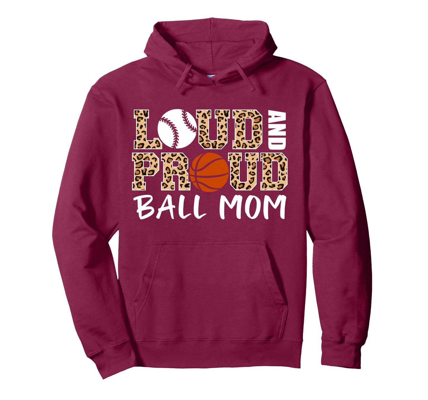 Loud And Proud Ball Mom Leopard Hoodie - Fun Novelty Design Men Women - T-Shirt, Sweatshirt, Hoodie