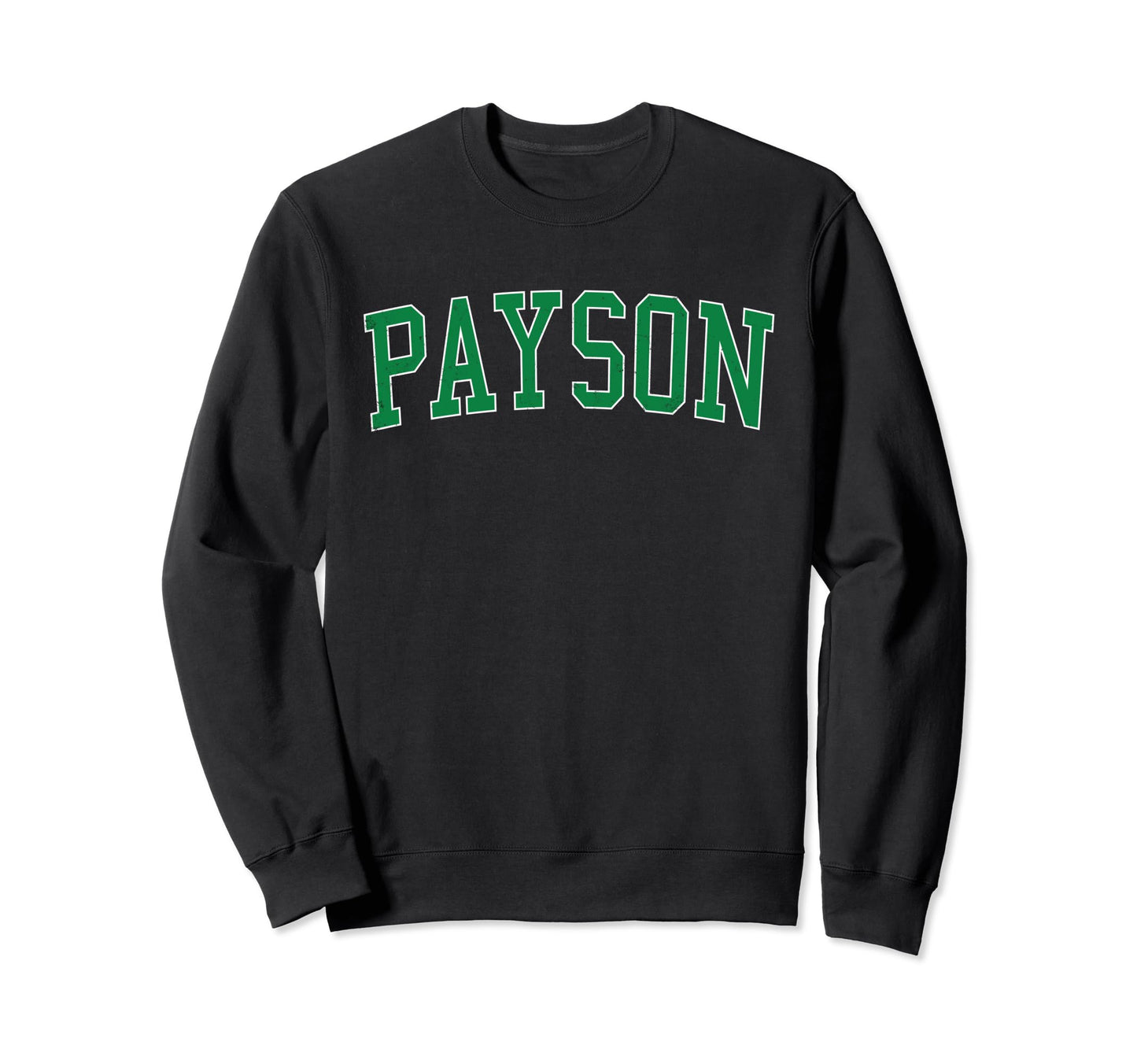 Payson Az Distressed Green Varsity Sweatshirt - Aesthetic Graphic Men Women - T-Shirt, Sweatshirt, Hoodie