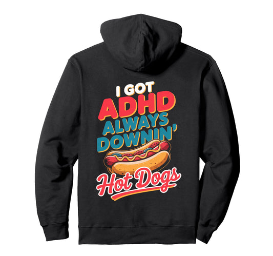 Adhd Always Downin Hot Dogs Funny Hoodie - Streetwear Style for Adults - T-Shirt, Sweatshirt, Hoodie