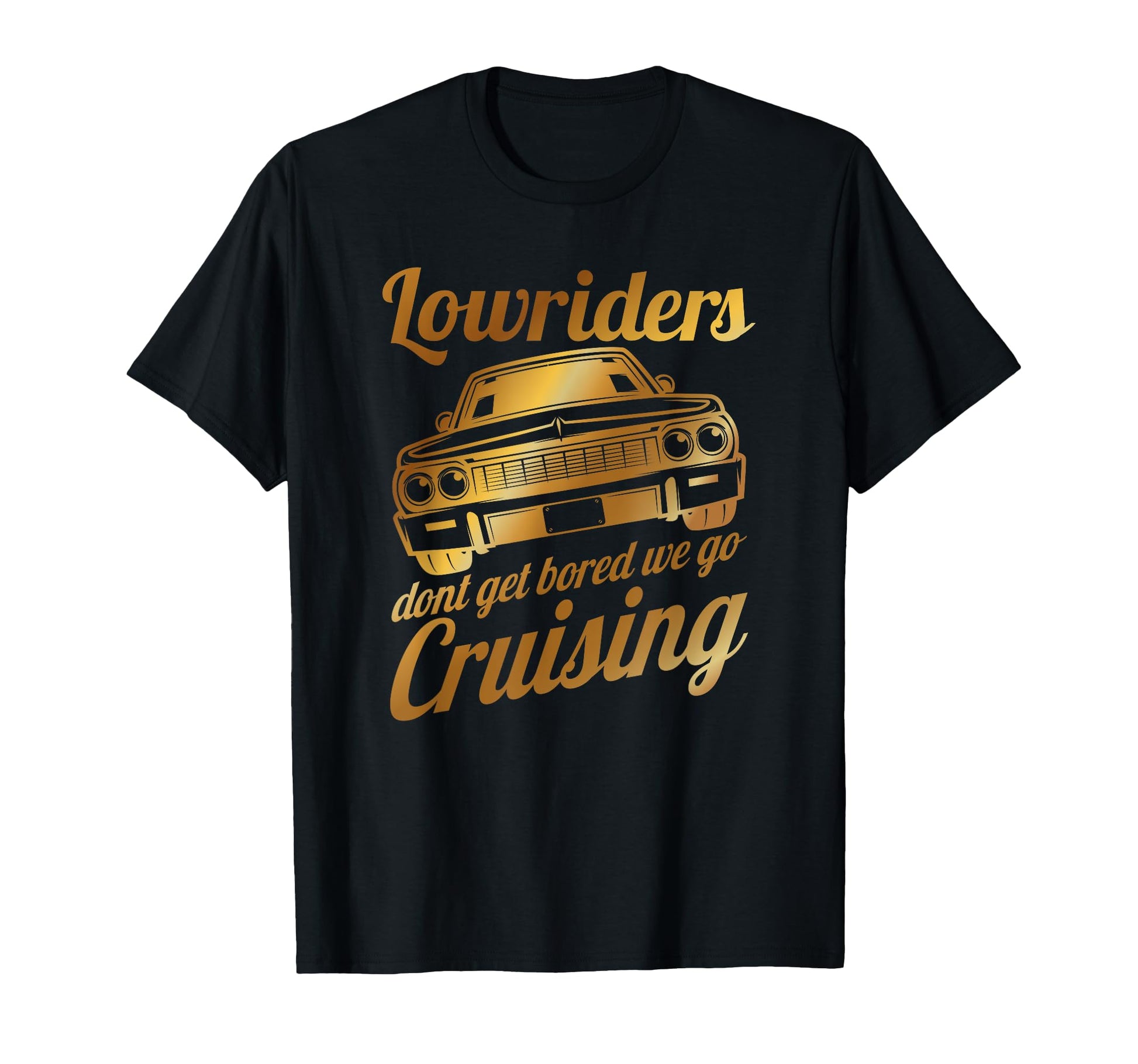 Low Rider Lowriders Muscle Car T-Shirt - Casual Everyday Wear Men Women - T-Shirt, Sweatshirt, Hoodie