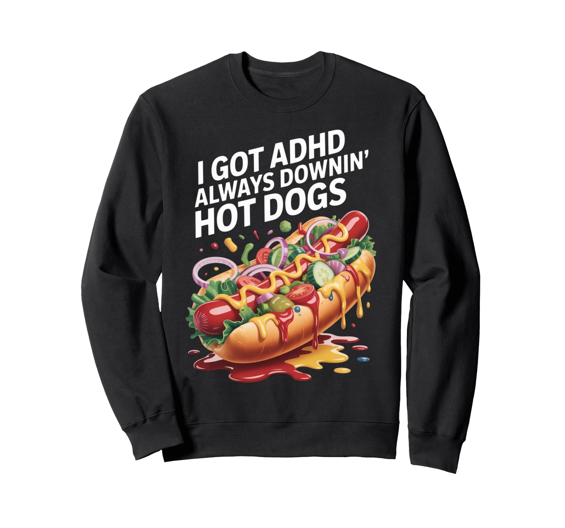 I Got Adhd Always Downin Hot Dogs Sweatshirt - Minimalist Print Men Women - T-Shirt, Sweatshirt, Hoodie