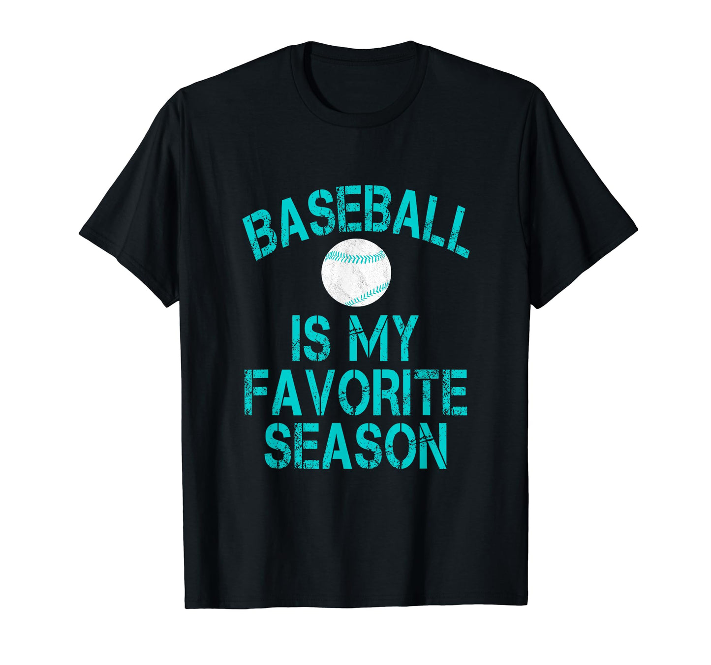 Baseball Is My Favorite Season Teal T-Shirt - Aesthetic Graphic Men Women - T-Shirt, Sweatshirt, Hoodie