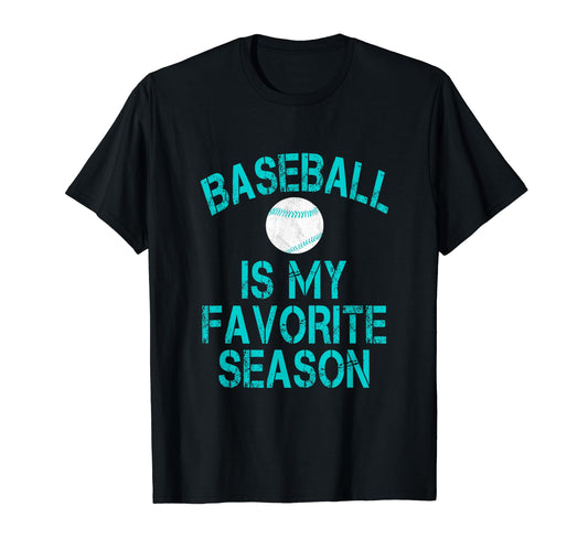 Baseball Is My Favorite Season Teal T-Shirt - Aesthetic Graphic Men Women - T-Shirt, Sweatshirt, Hoodie