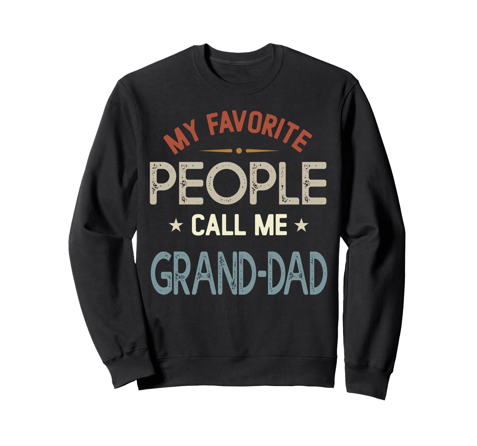 My Favorite People Call Me Grand Dad Sweatshirt - Custom Art Print Unisex - T-Shirt, Sweatshirt, Hoodie