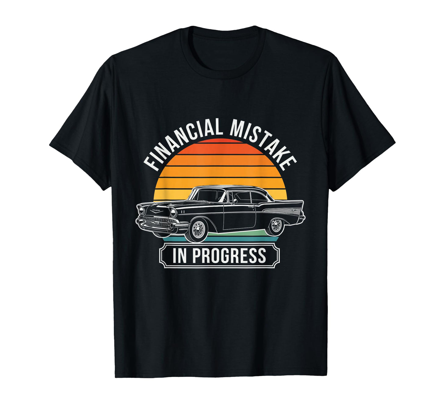 Financial Mistake Mechanic 57 Car T-Shirt - Graphic Print Men Women - T-Shirt, Sweatshirt, Hoodie