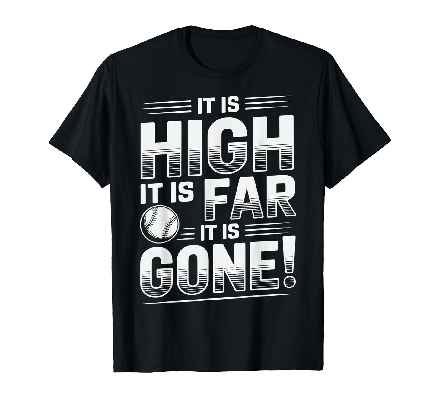 Baseball Home Run It Is High It Is Far T-Shirt - Fun Novelty Design Unisex - T-Shirt, Sweatshirt, Hoodie