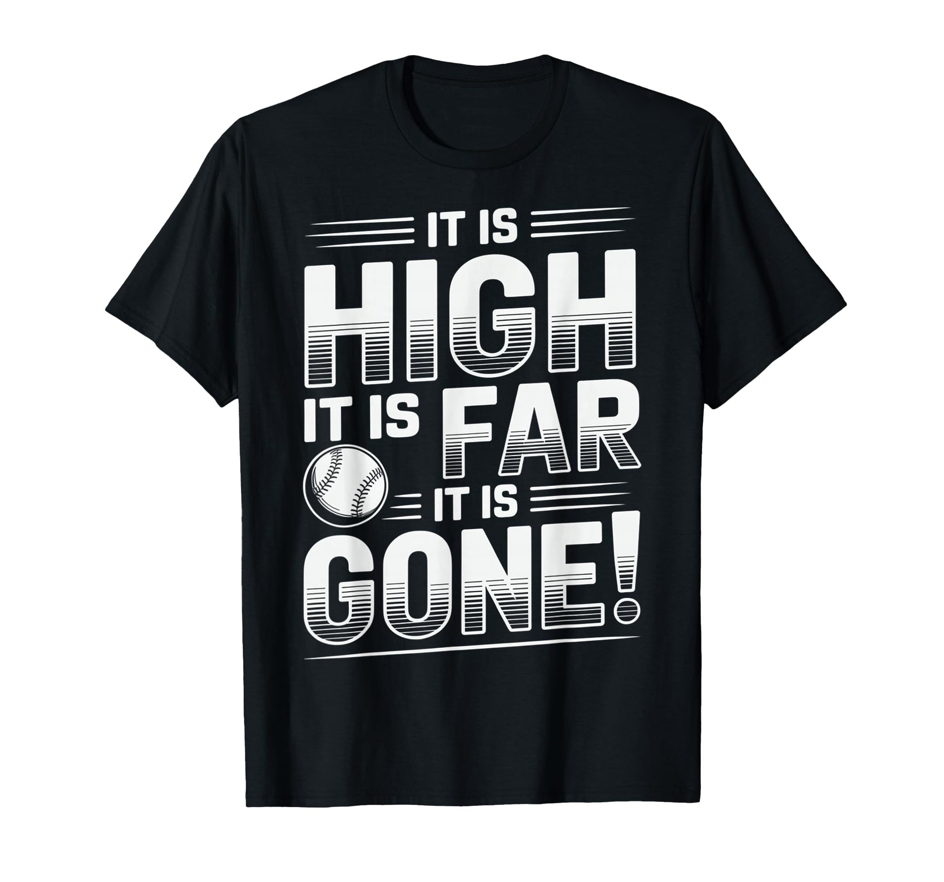 Baseball Home Run It Is High It Is Far T-Shirt - Fun Novelty Design Unisex - T-Shirt, Sweatshirt, Hoodie