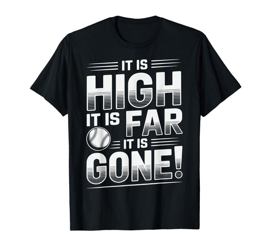 Baseball Home Run It Is High It Is Far T-Shirt - Fun Novelty Design Unisex - T-Shirt, Sweatshirt, Hoodie