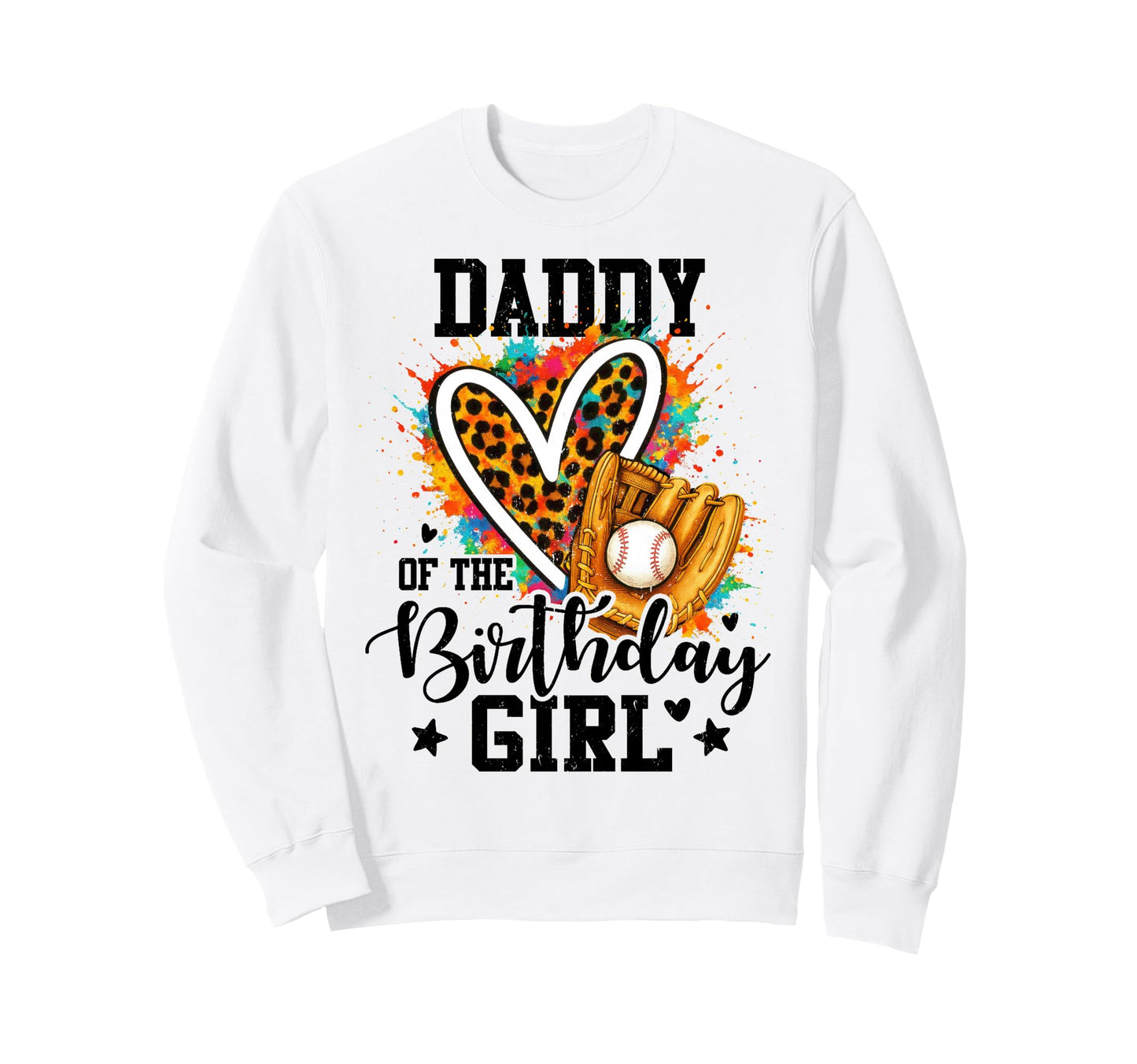Daddy Birthday Baseball Colorful Sweatshirt - Fun Novelty Design Men Women - T-Shirt, Sweatshirt, Hoodie