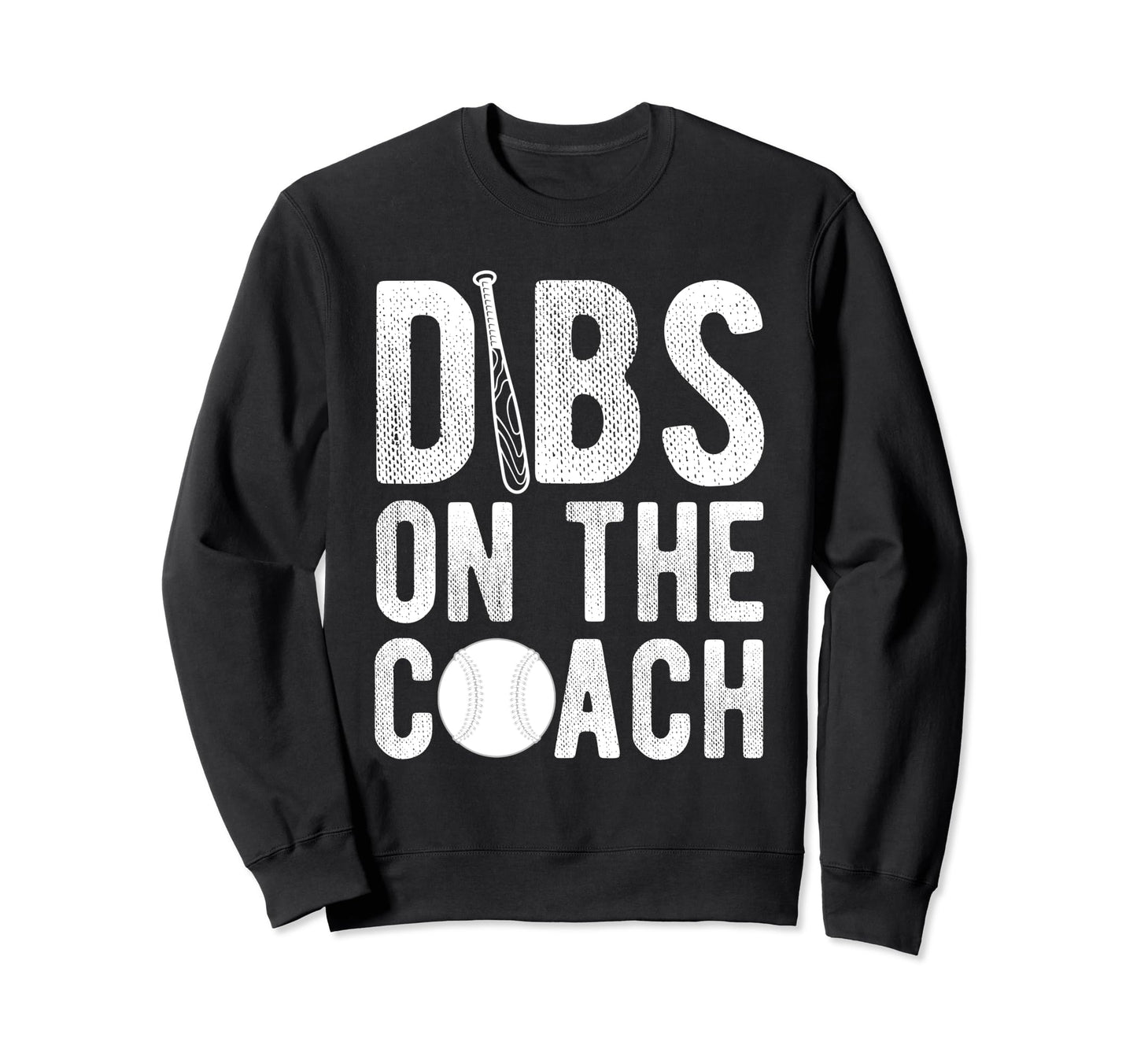 Dibs Coach Baseball Coach Sport Athlete Sweatshirt - Unique Graphic Unisex - T-Shirt, Sweatshirt, Hoodie