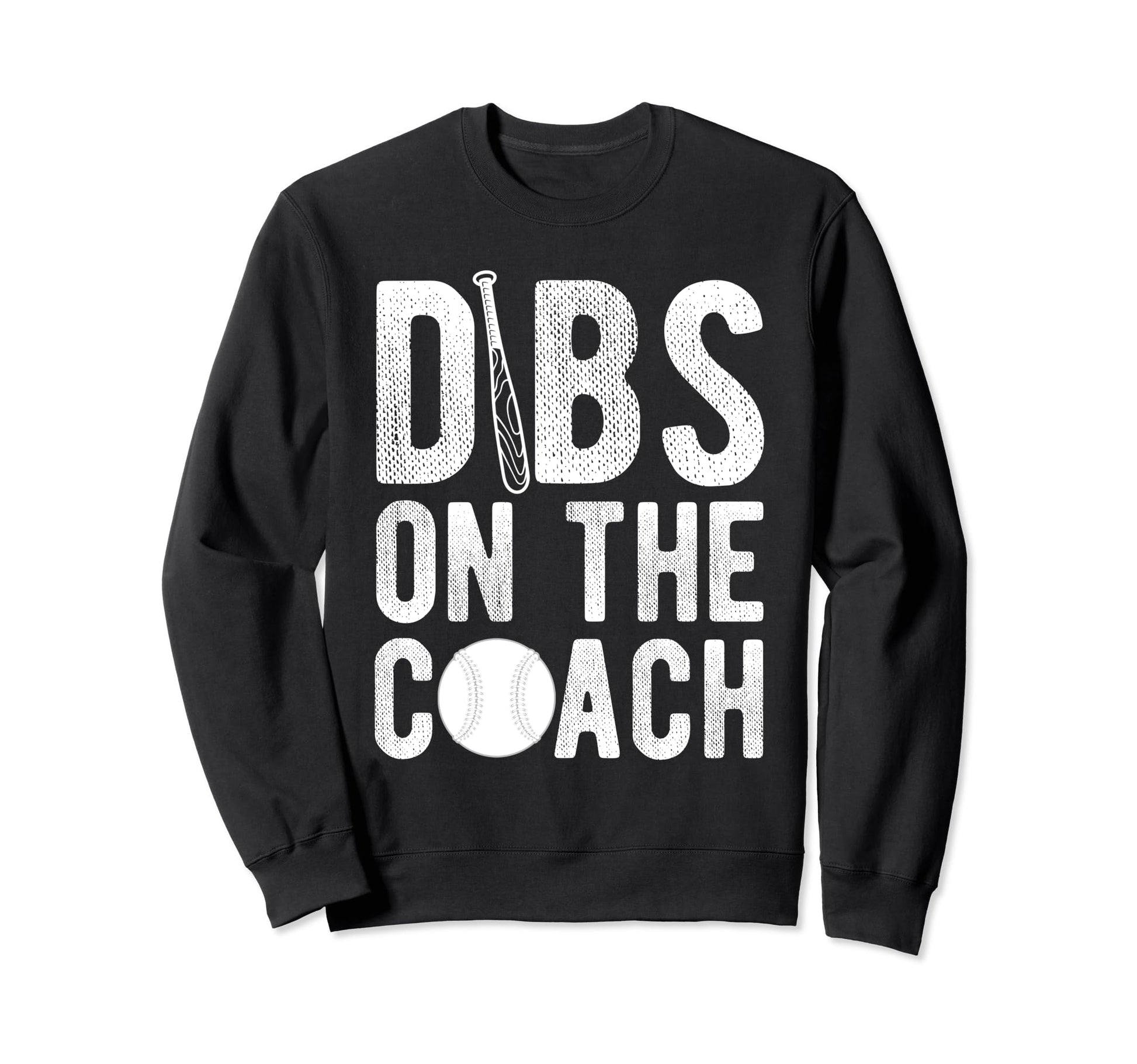 Dibs Coach Baseball Coach Sport Athlete Sweatshirt - Unique Graphic Unisex - T-Shirt, Sweatshirt, Hoodie