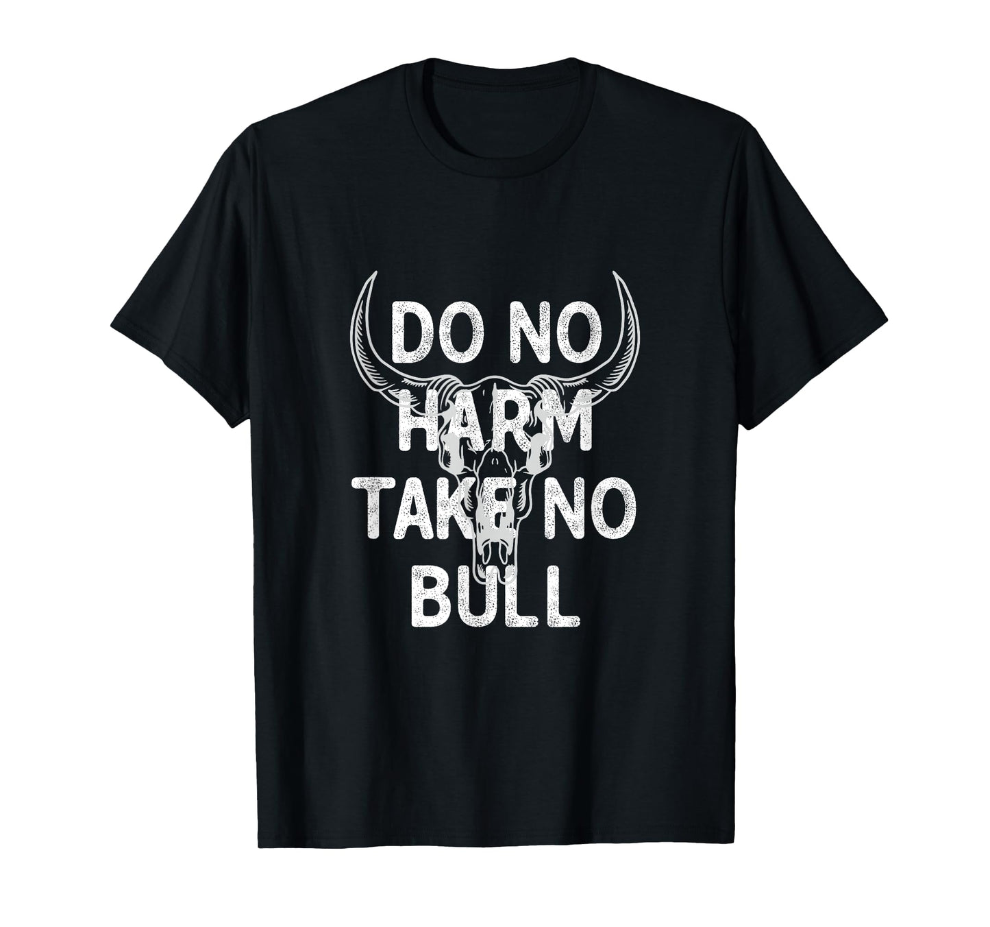 Do No Harm But Take No Bull Shit Bull T-Shirt - Trendy Graphic Men Women - T-Shirt, Sweatshirt, Hoodie