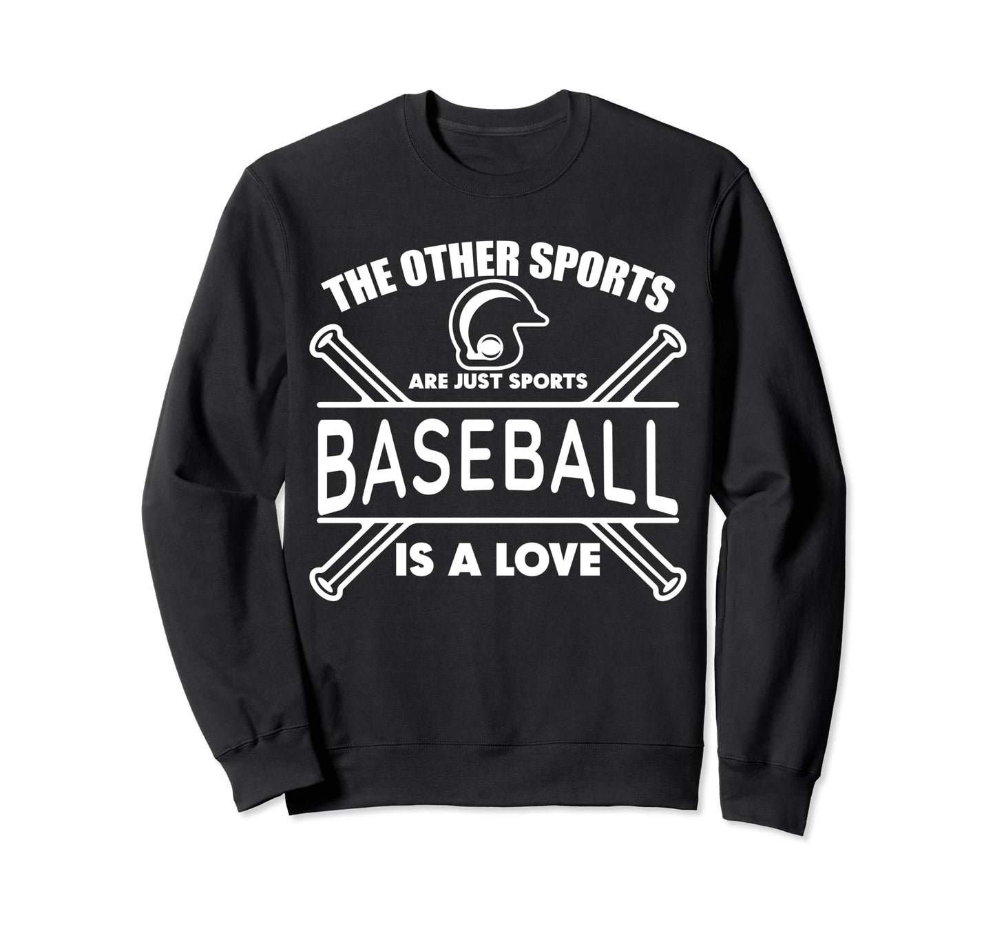 Baseball Is Love Baseball Players Sweatshirt - Graphic Print for Adults - T-Shirt, Sweatshirt, Hoodie