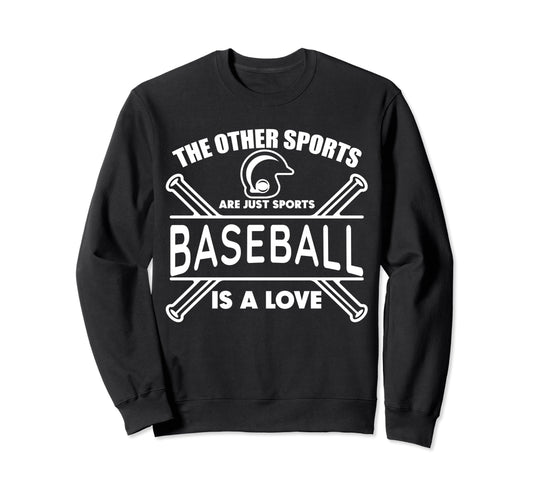 Baseball Is Love Baseball Players Sweatshirt - Graphic Print for Adults - T-Shirt, Sweatshirt, Hoodie
