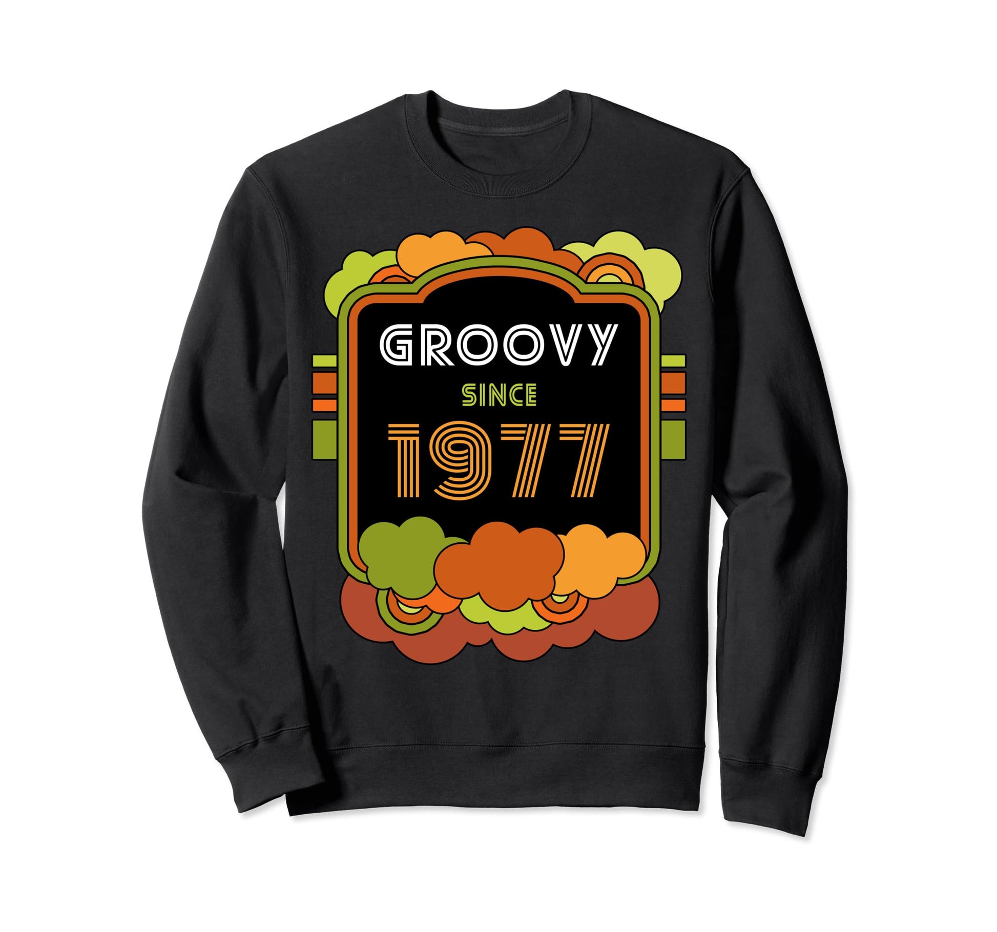 Groovy Since 1977 Funny 1960S 1970S Sweatshirt - Unique Graphic Men Women - T-Shirt, Sweatshirt, Hoodie