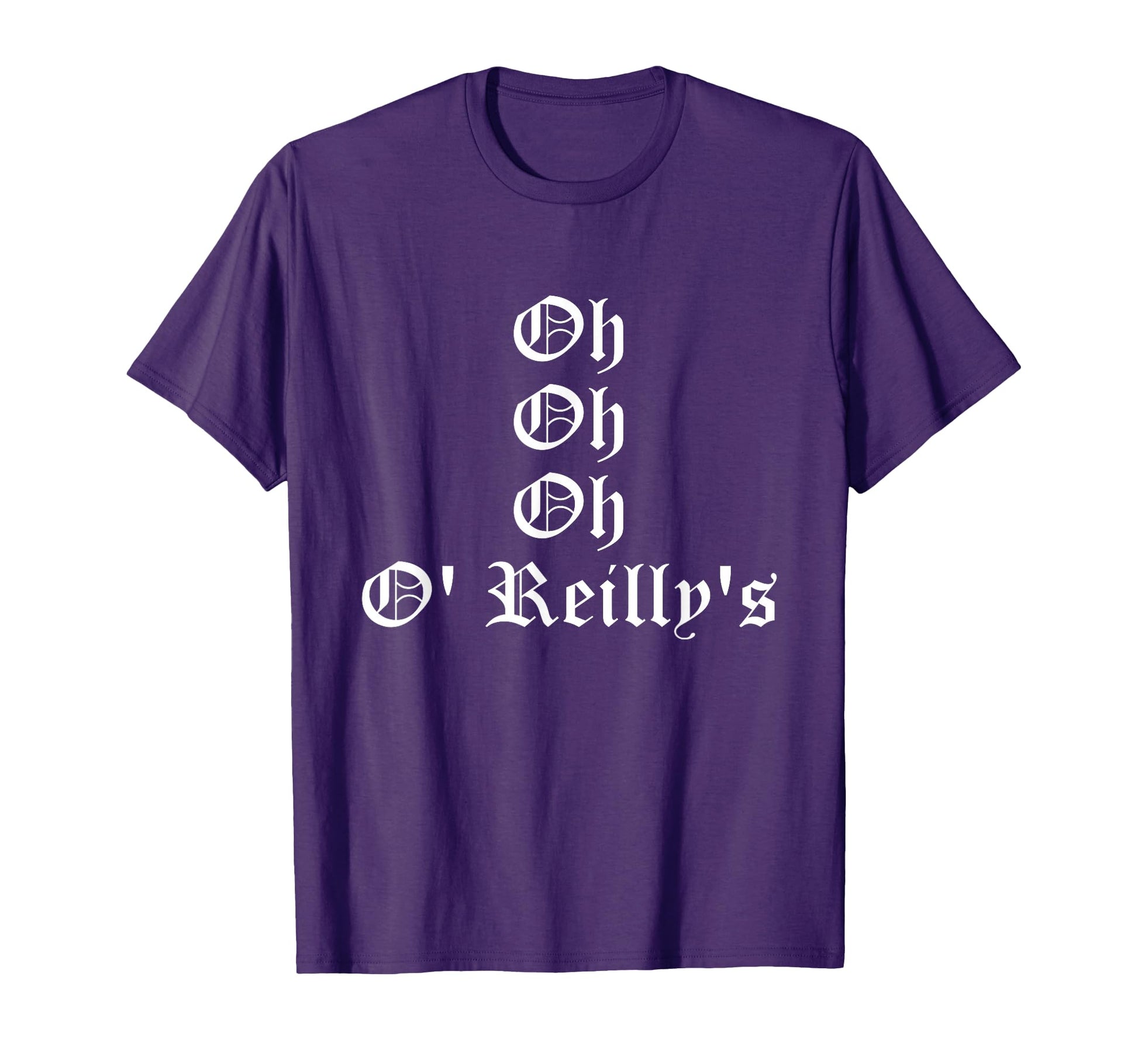 Oh Oh Oh O Reillys T-Shirt - Custom Art Print for Adults - T-Shirt, Sweatshirt, Hoodie