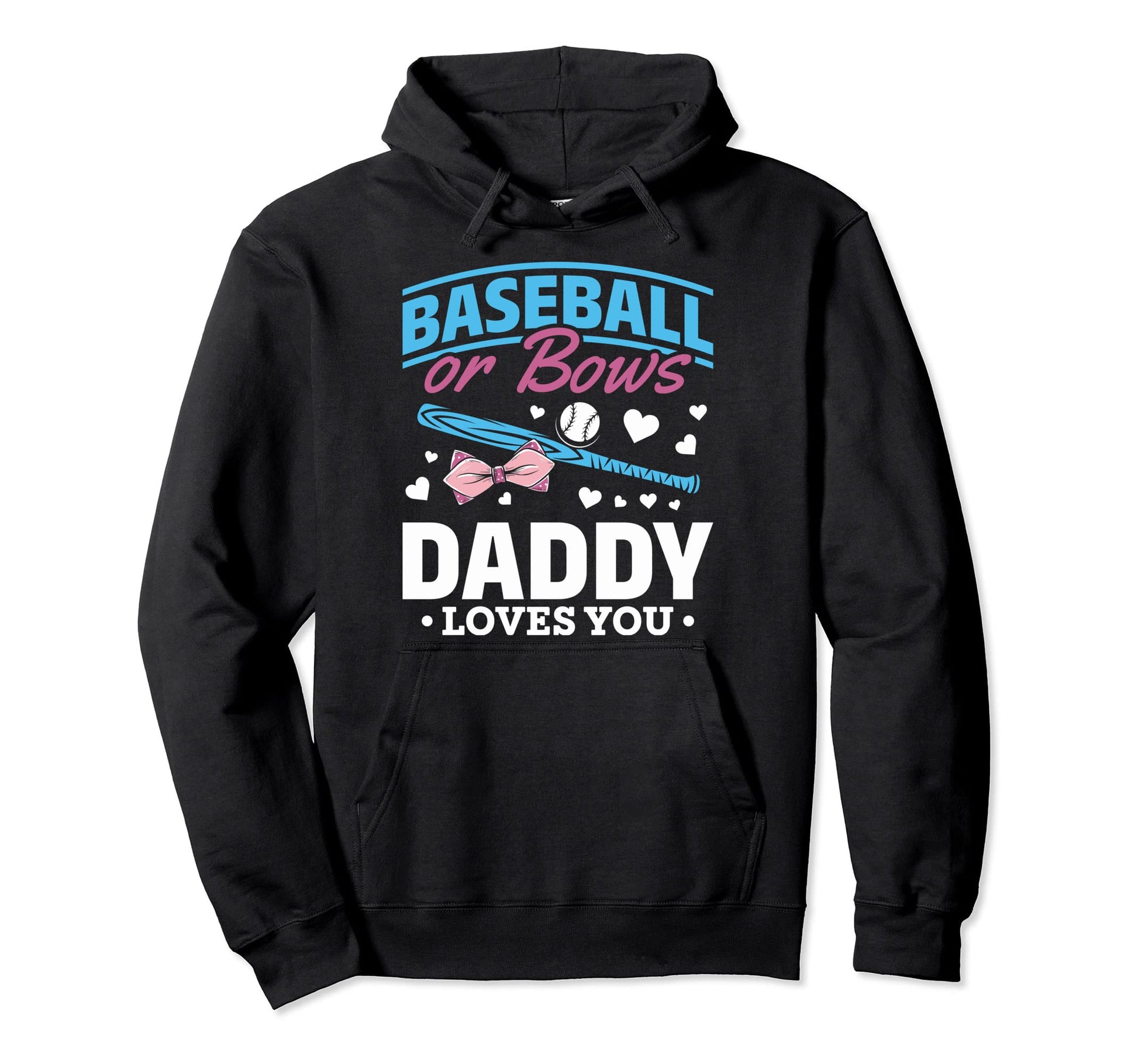 Baseball Or Bows Daddy Loves You Hoodie - Fun Novelty Design for Adults - T-Shirt, Sweatshirt, Hoodie
