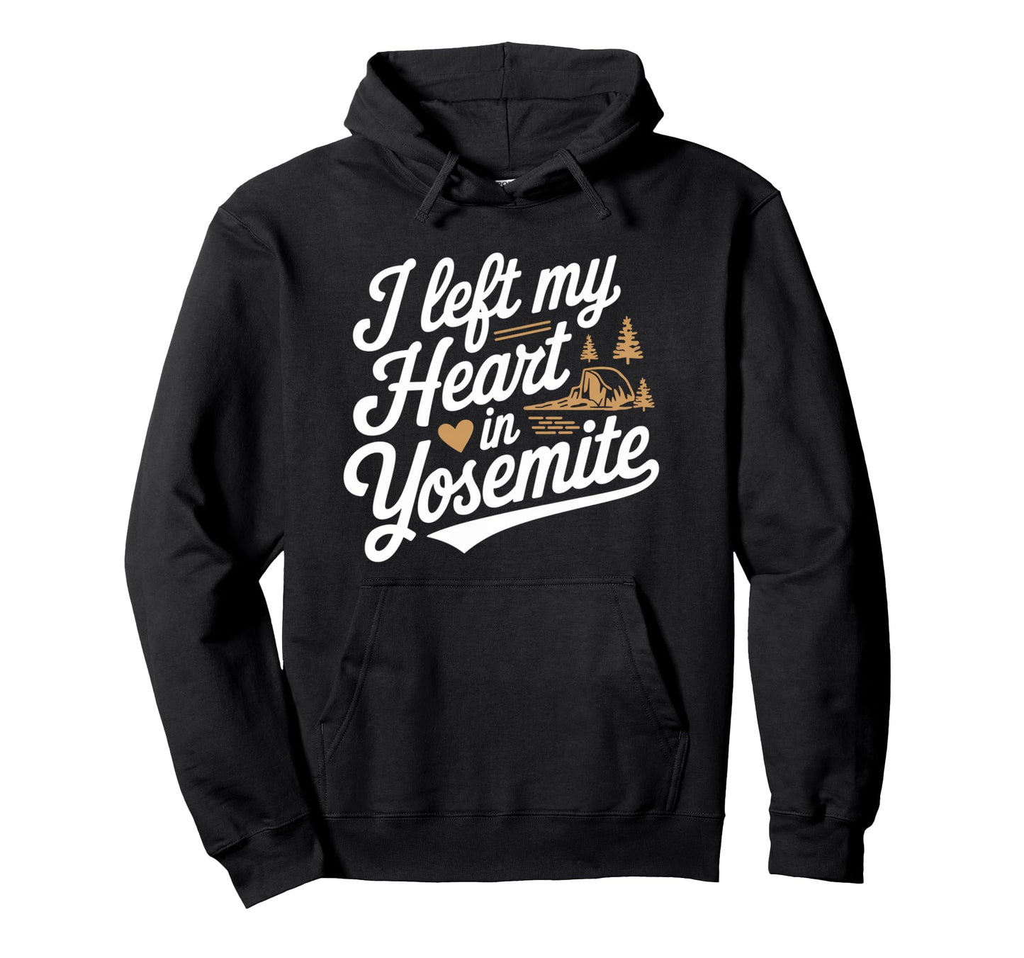 I Left My Heart Yosemite National Park Hoodie - Novelty Apparel Unisex - T-Shirt, Sweatshirt, Hoodie