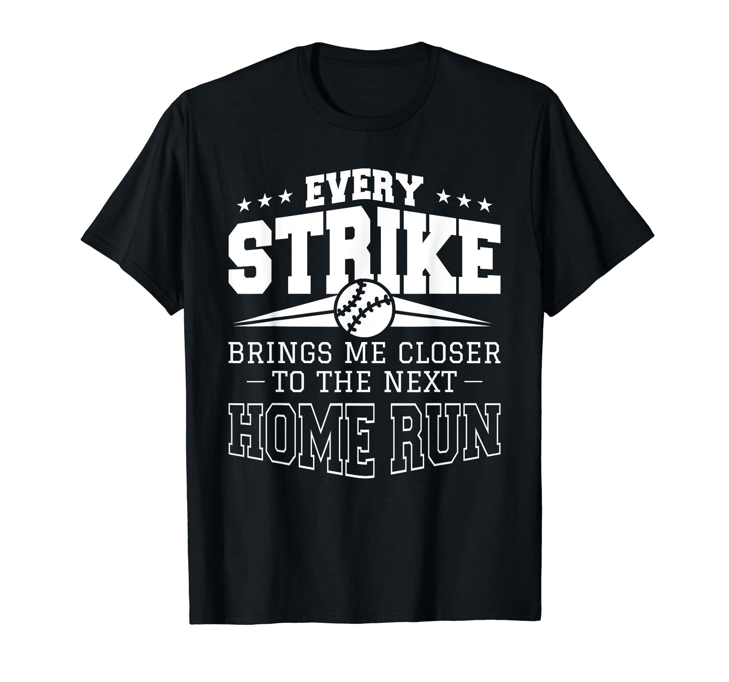 Every Strike Brings Me Closer To Next T-Shirt - Fun Novelty Design Unisex - T-Shirt, Sweatshirt, Hoodie