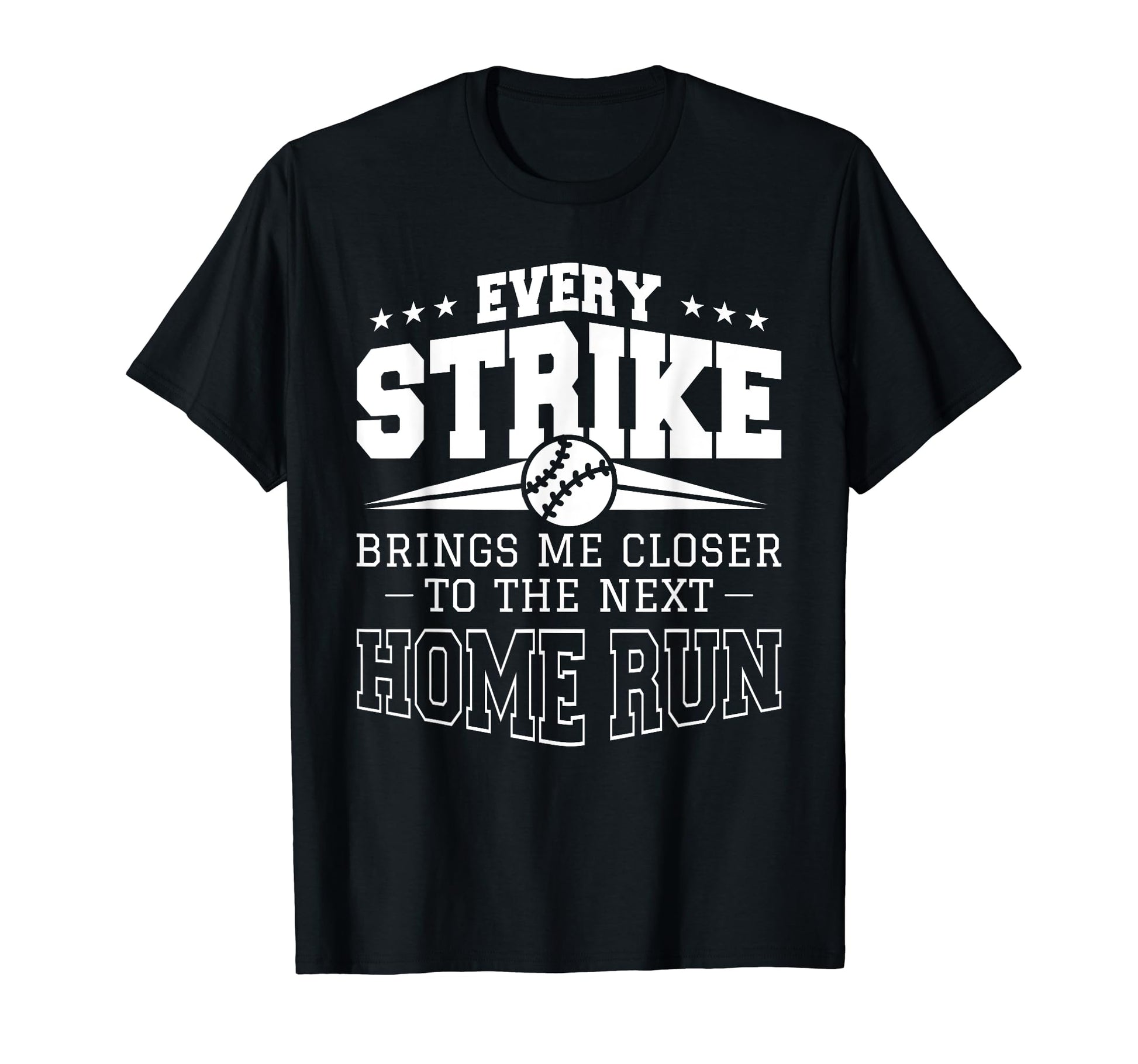 Every Strike Brings Me Closer To Next T-Shirt - Fun Novelty Design Unisex - T-Shirt, Sweatshirt, Hoodie
