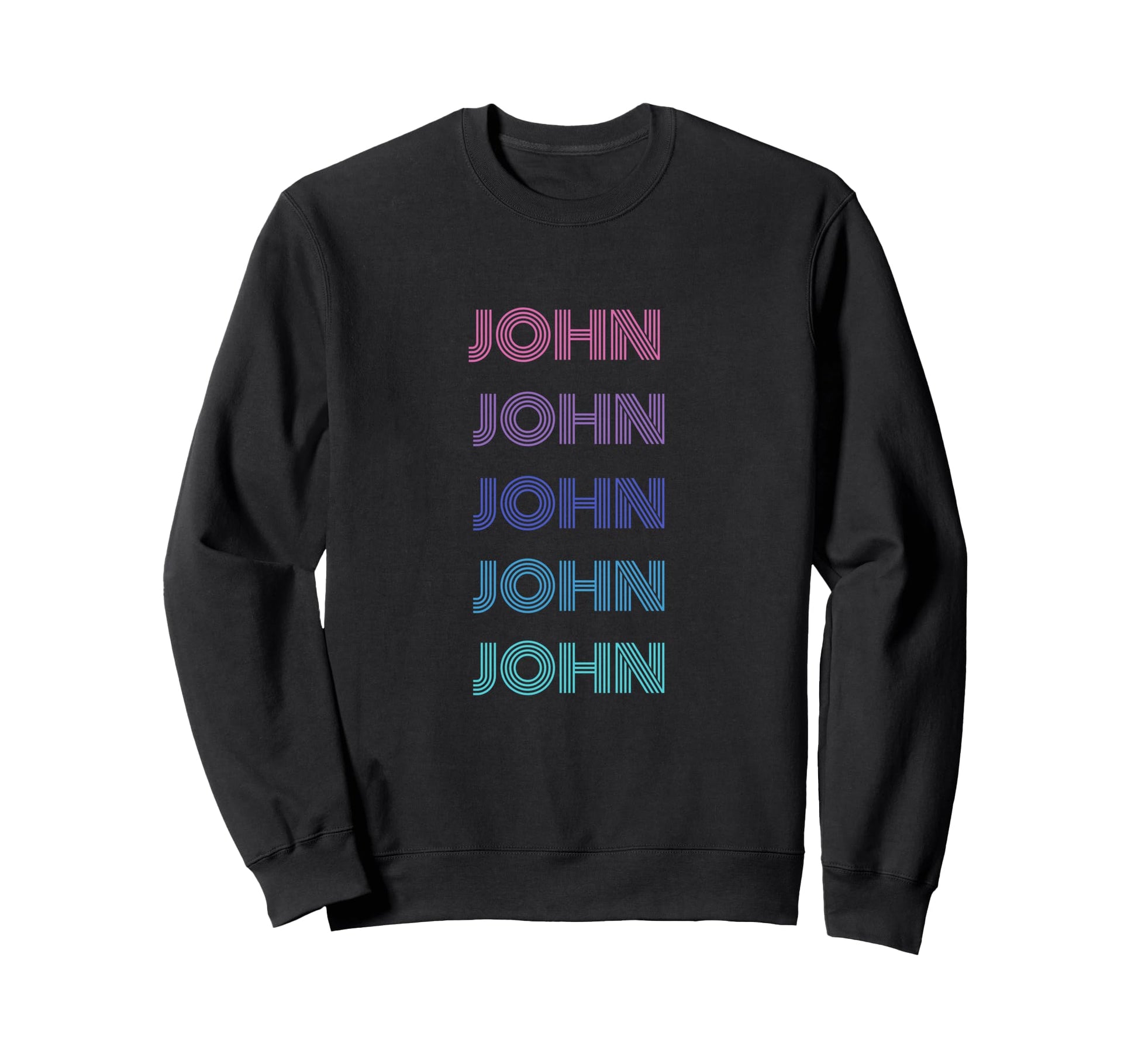 John Funny Name Sweatshirt - Fun Novelty Design Men Women - T-Shirt, Sweatshirt, Hoodie