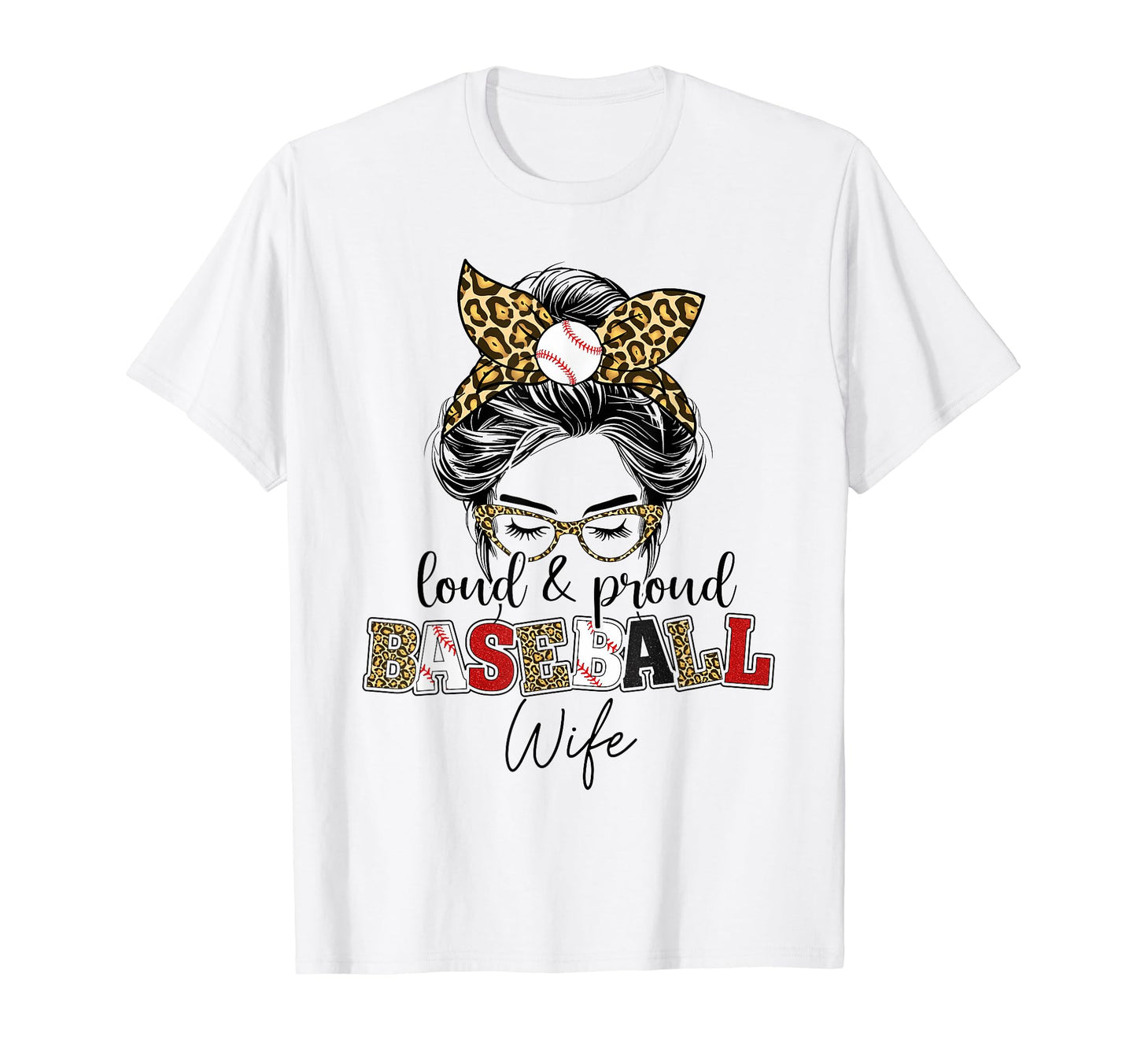 Loud And Proud Baseball Wife Messy Bun T-Shirt - Fun Novelty Design Unisex - T-Shirt, Sweatshirt, Hoodie