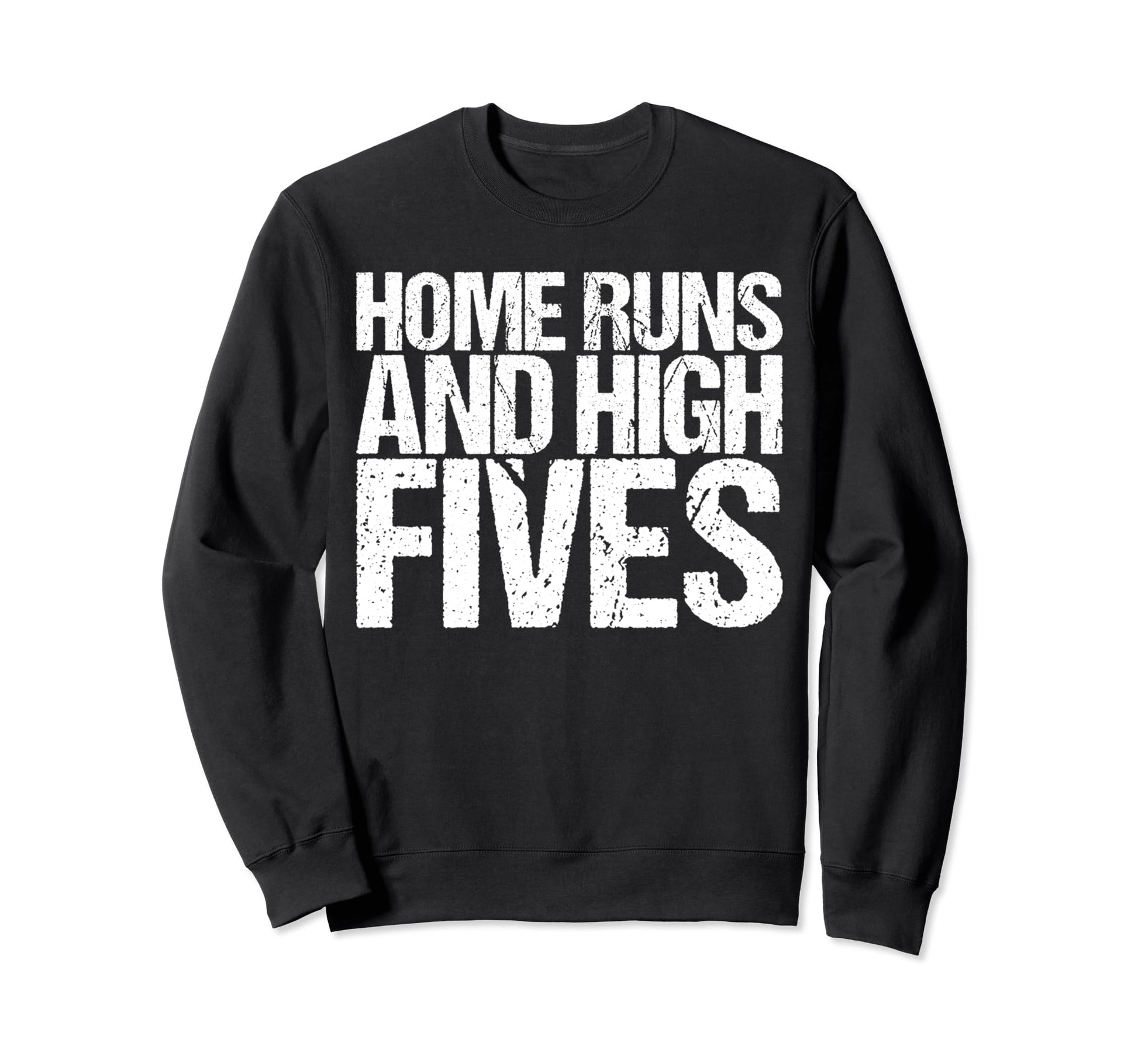 Home Runs And High Fives Funny Sweatshirt - Fun Novelty Design Men Women - T-Shirt, Sweatshirt, Hoodie