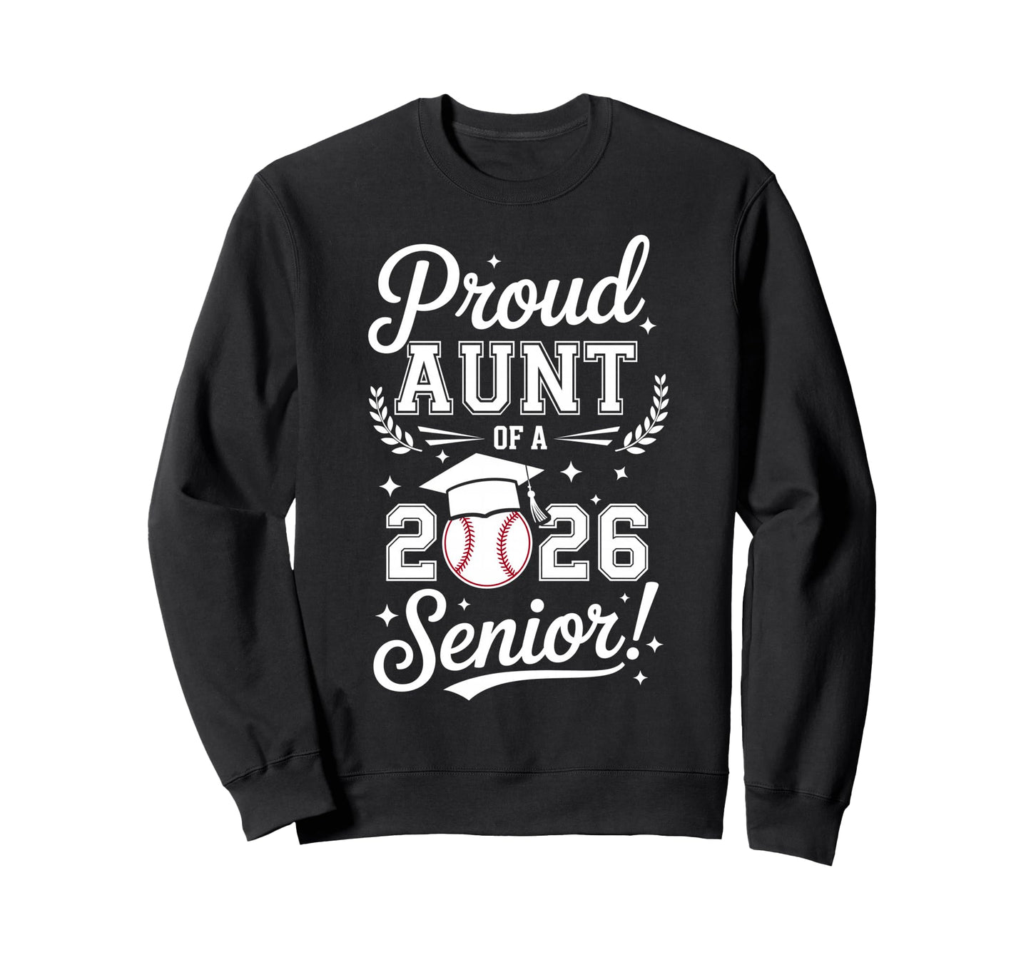 Proud Aunt 2026 Senior Baseball Sweatshirt - Graphic Print for Adults - T-Shirt, Sweatshirt, Hoodie