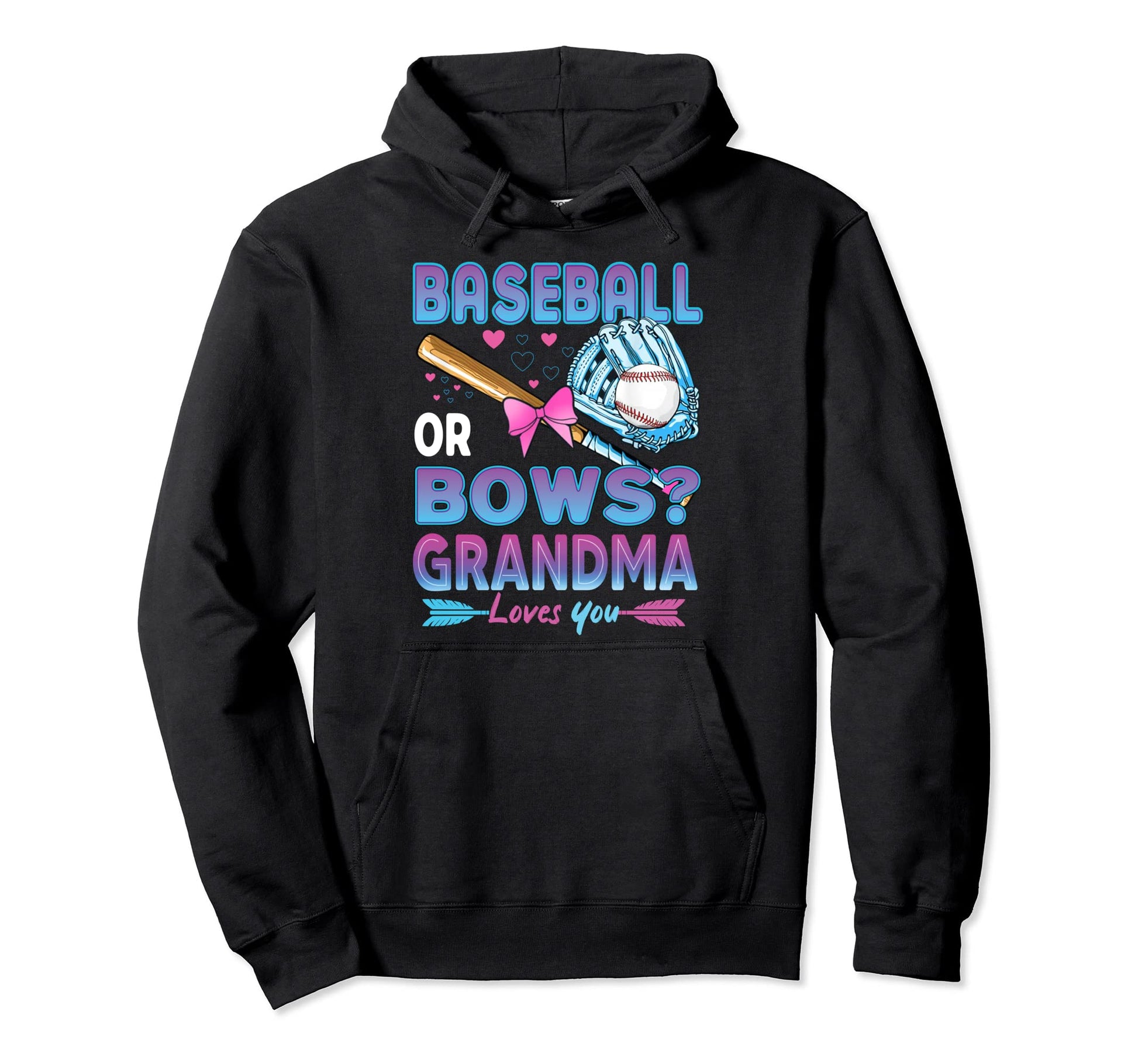 Baseball Or Bows Grandma Loves You Gender Hoodie - Novelty Apparel Unisex - T-Shirt, Sweatshirt, Hoodie