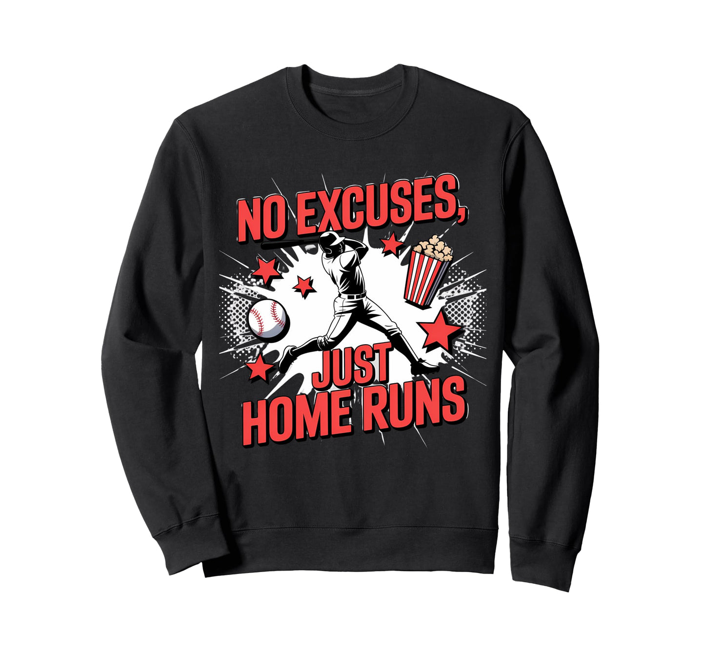 No Excuses Just Home Runs Baseball Sweatshirt - Novelty Apparel Men Women - T-Shirt, Sweatshirt, Hoodie