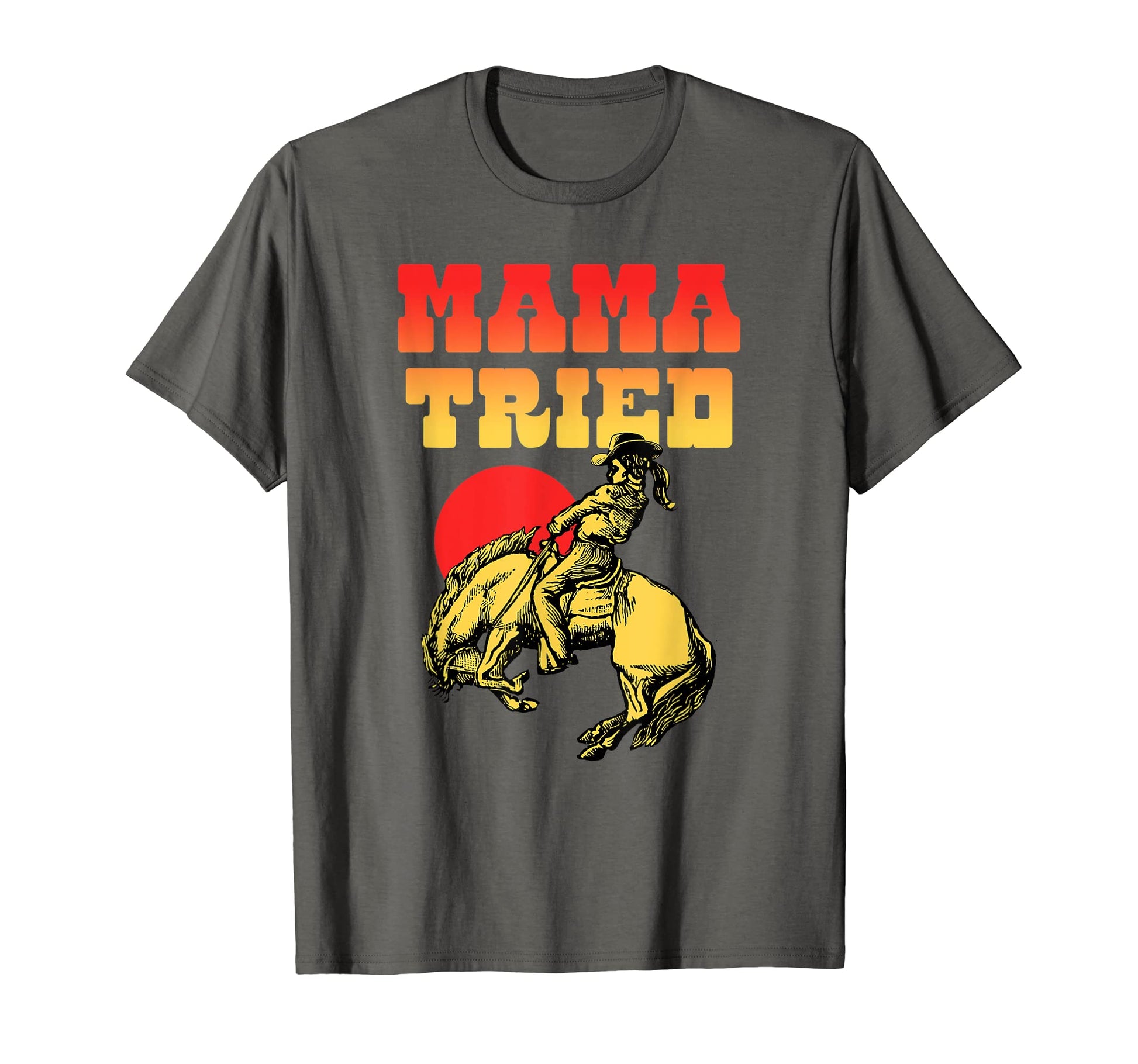 Mama Tried Rodeo Cowgirl Western T-Shirt - Custom Art Print Men Women - T-Shirt, Sweatshirt, Hoodie