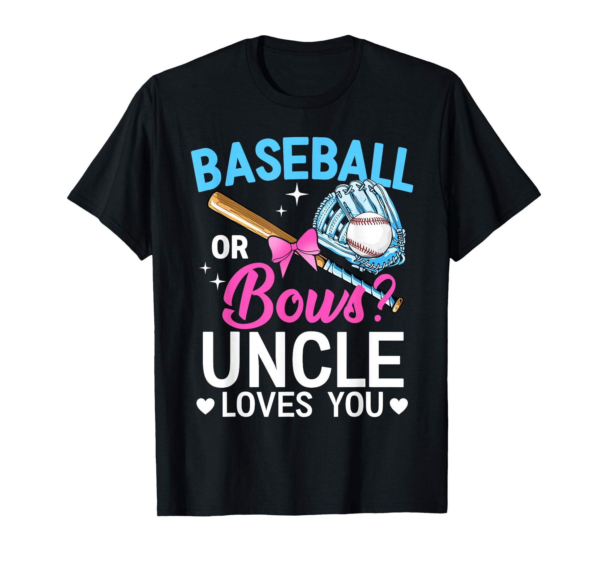 Baseball Or Bows Uncle Loves You Gender T-Shirt - Trendy Graphic Unisex - T-Shirt, Sweatshirt, Hoodie