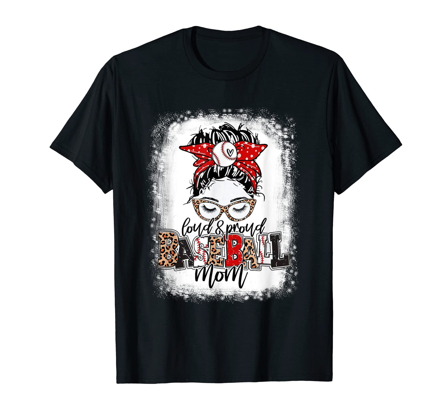 Loud And Proud Baseball Mom Messy T-Shirt - Fun Novelty Design Men Women - T-Shirt, Sweatshirt, Hoodie