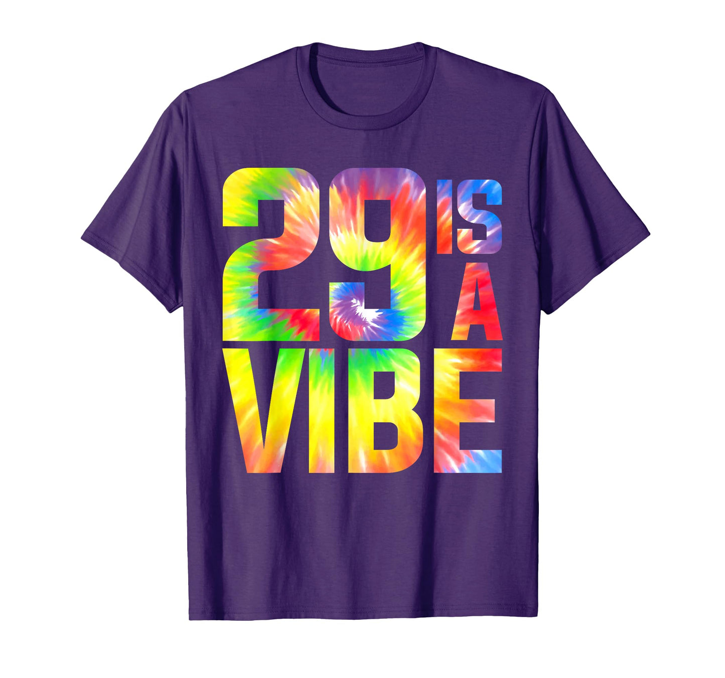 29 Is Vibe Funny Tie Dye Birthday 29 Yo T-Shirt - Minimalist Print Unisex - T-Shirt, Sweatshirt, Hoodie
